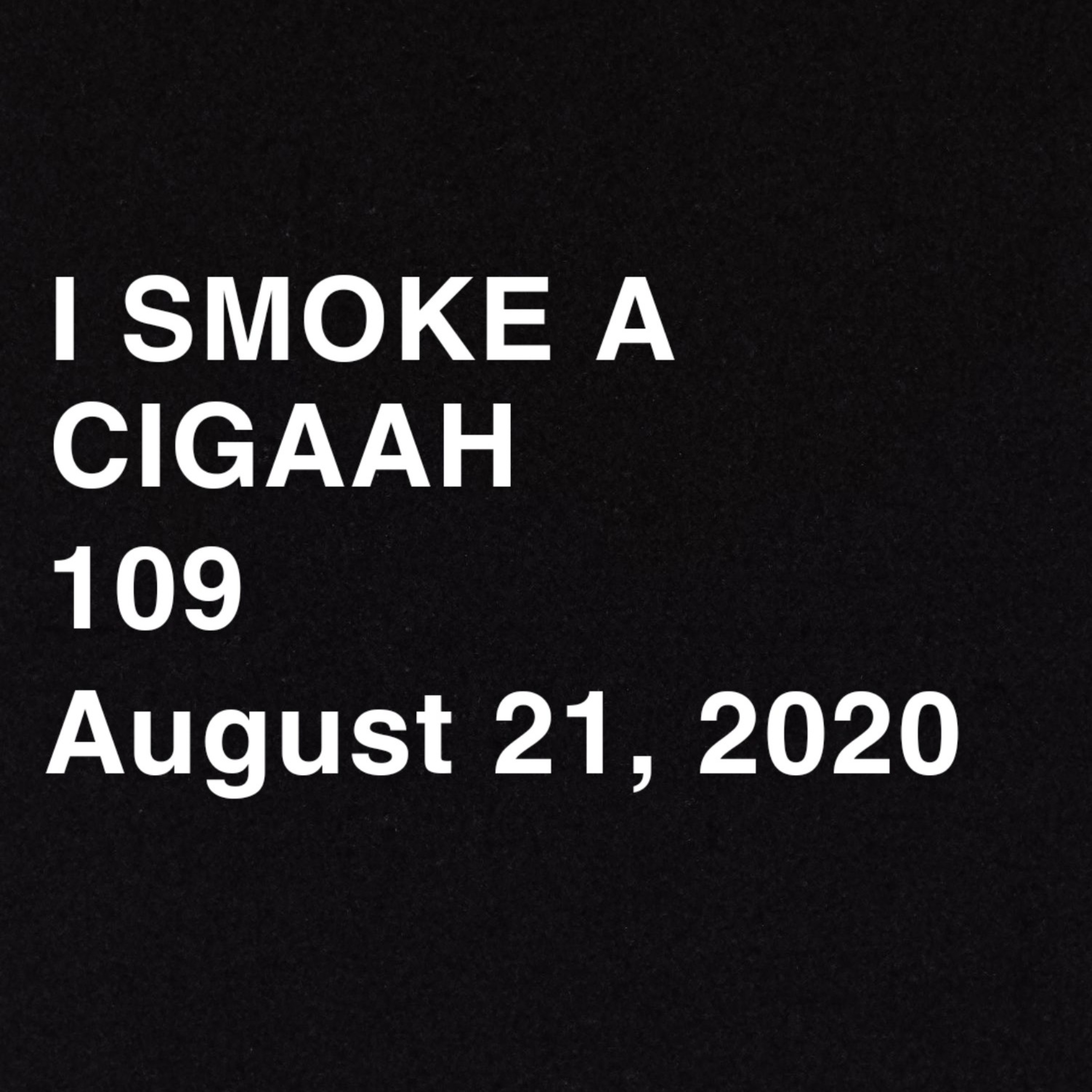 I SMOKE A CIGAAH