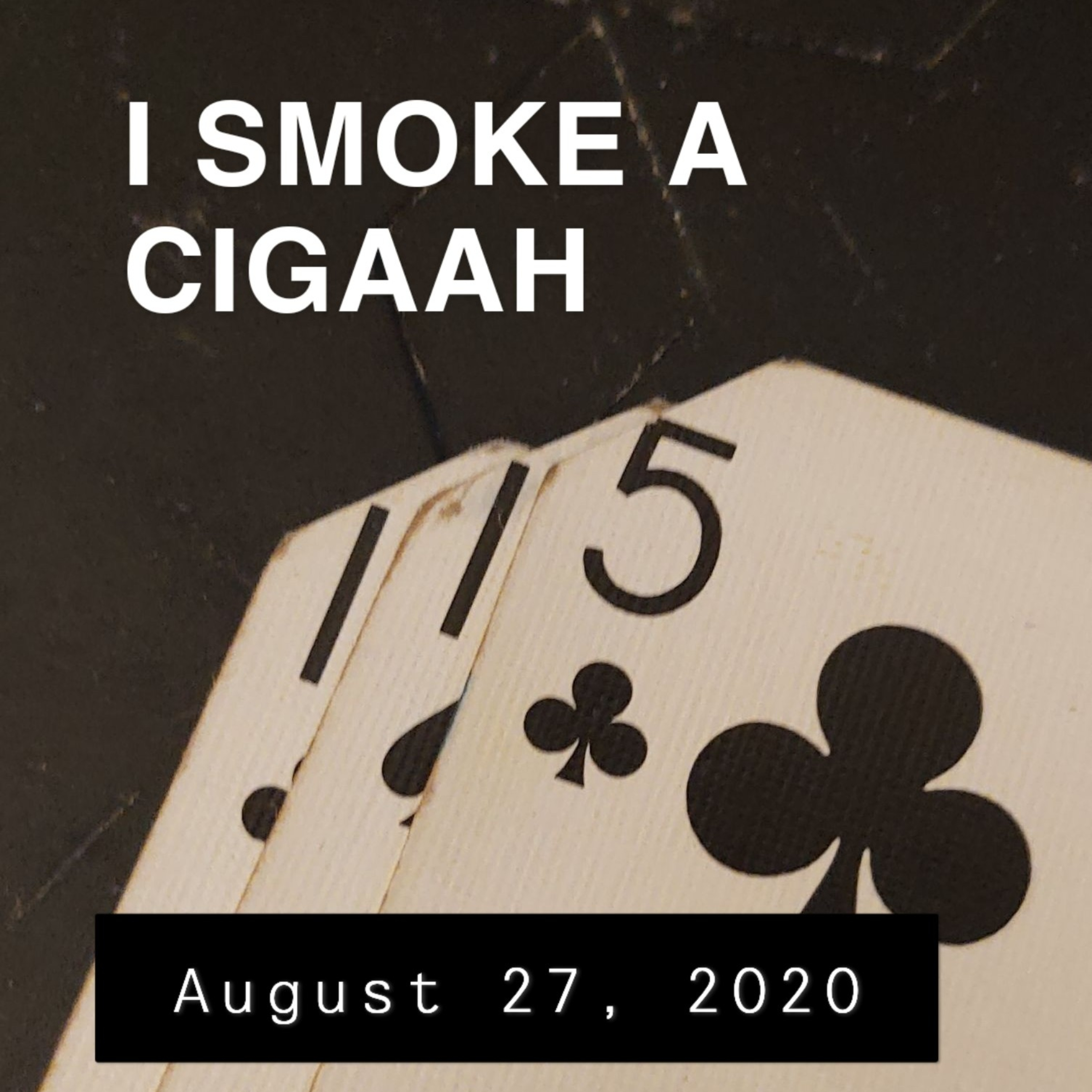 I SMOKE A CIGAAH