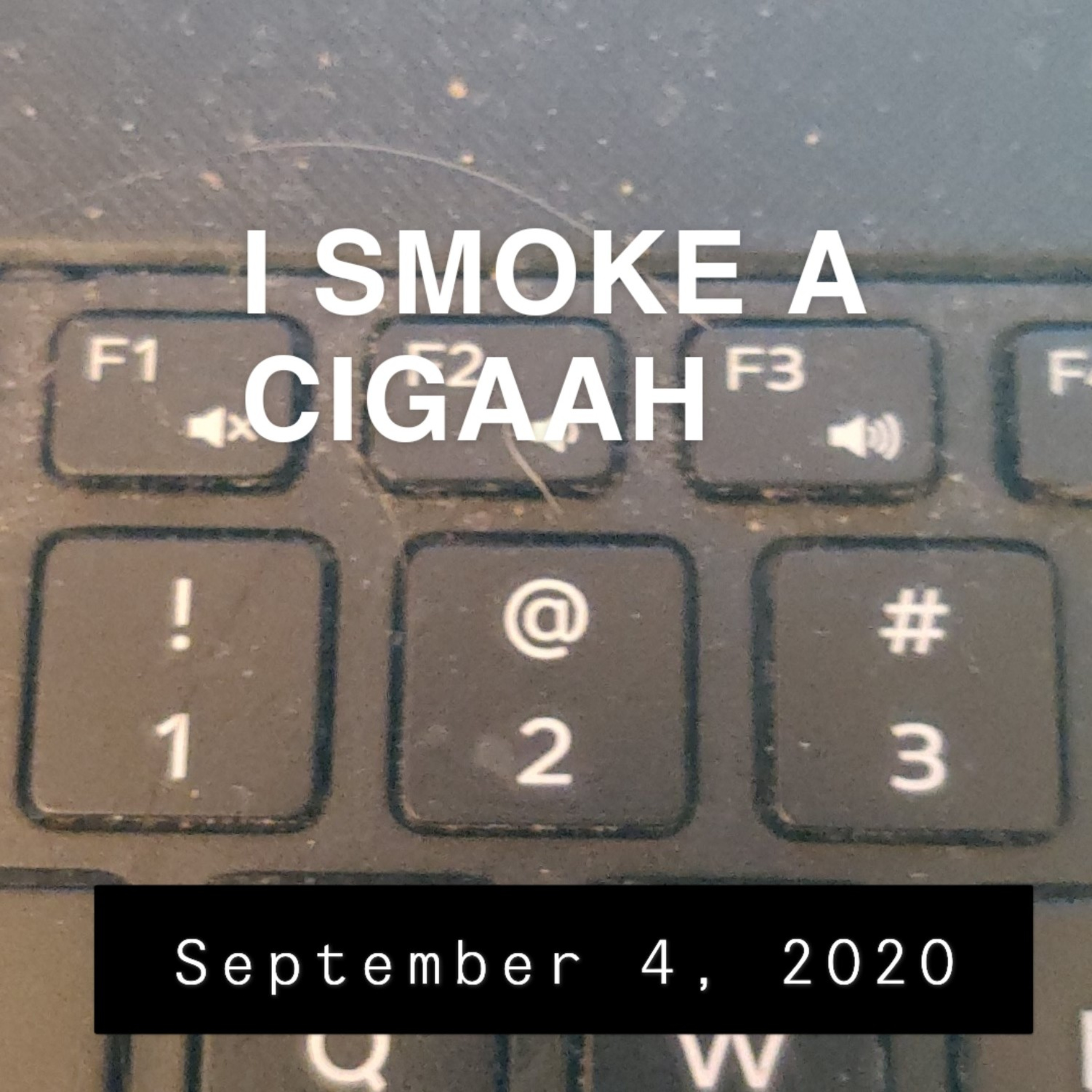 I SMOKE A CIGAAH