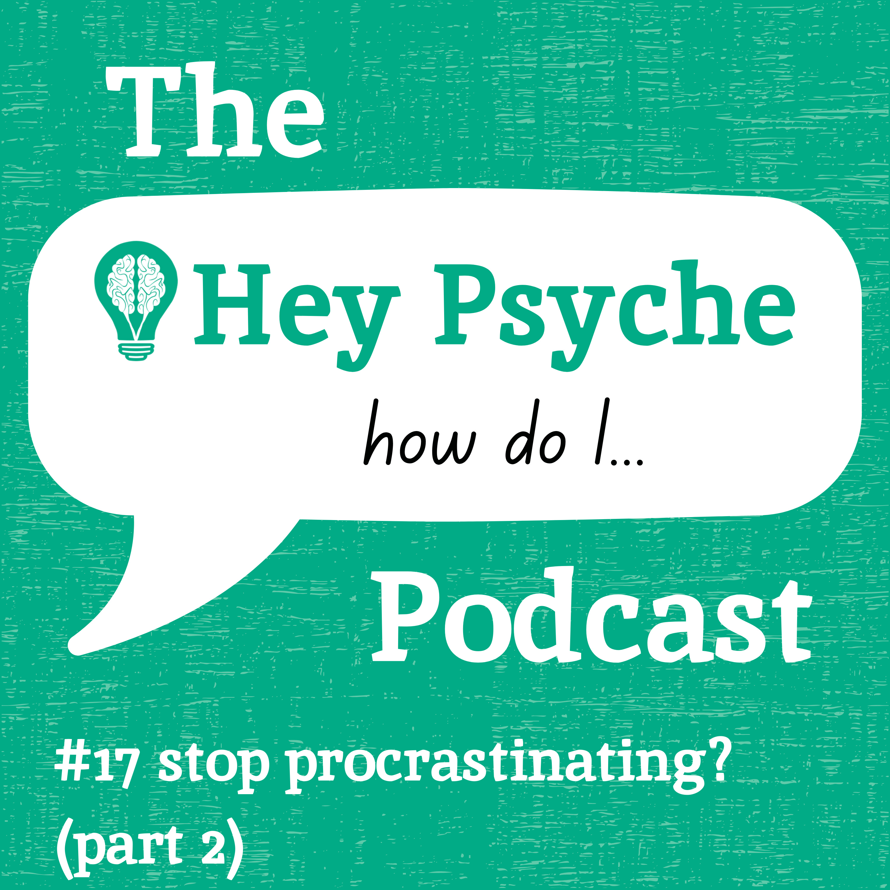 #17 Stop Procrastinating? (part 2) episode artwork