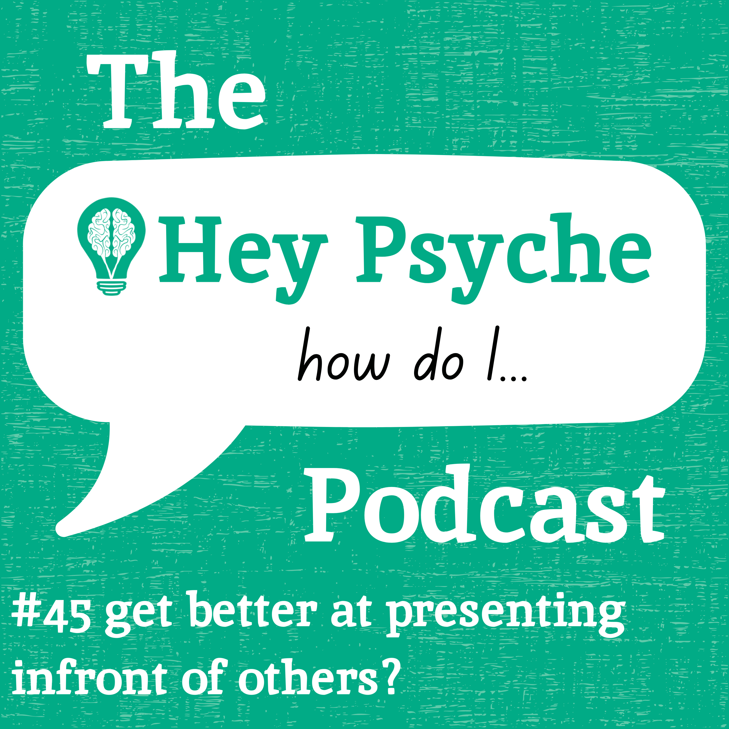 #45 Get Better at Presenting Infront of Others?