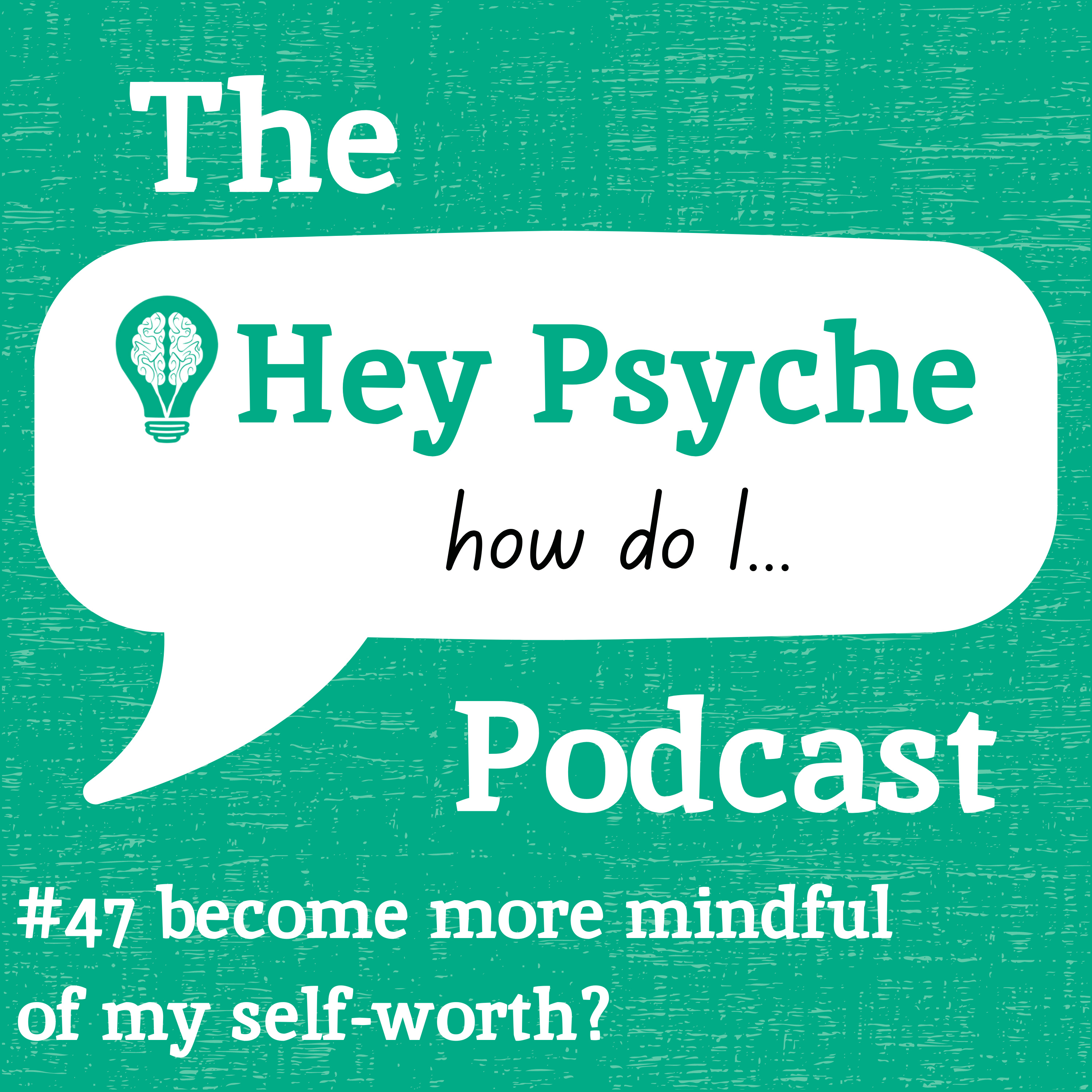 #47 Become More Mindful of My Self-Worth?