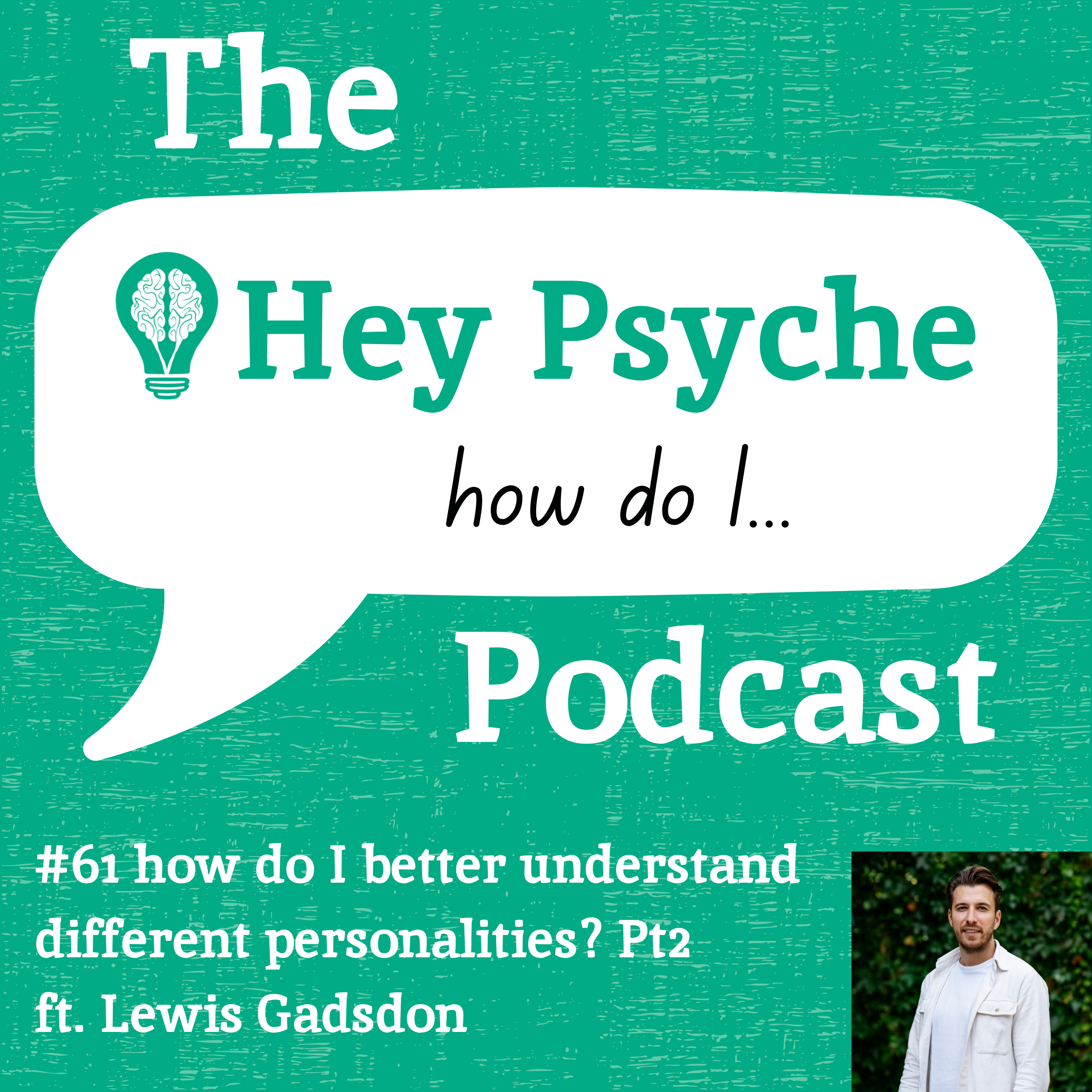 #61 Better Understand Different Personalities? Pt2 ft. Lewis Gadsdon