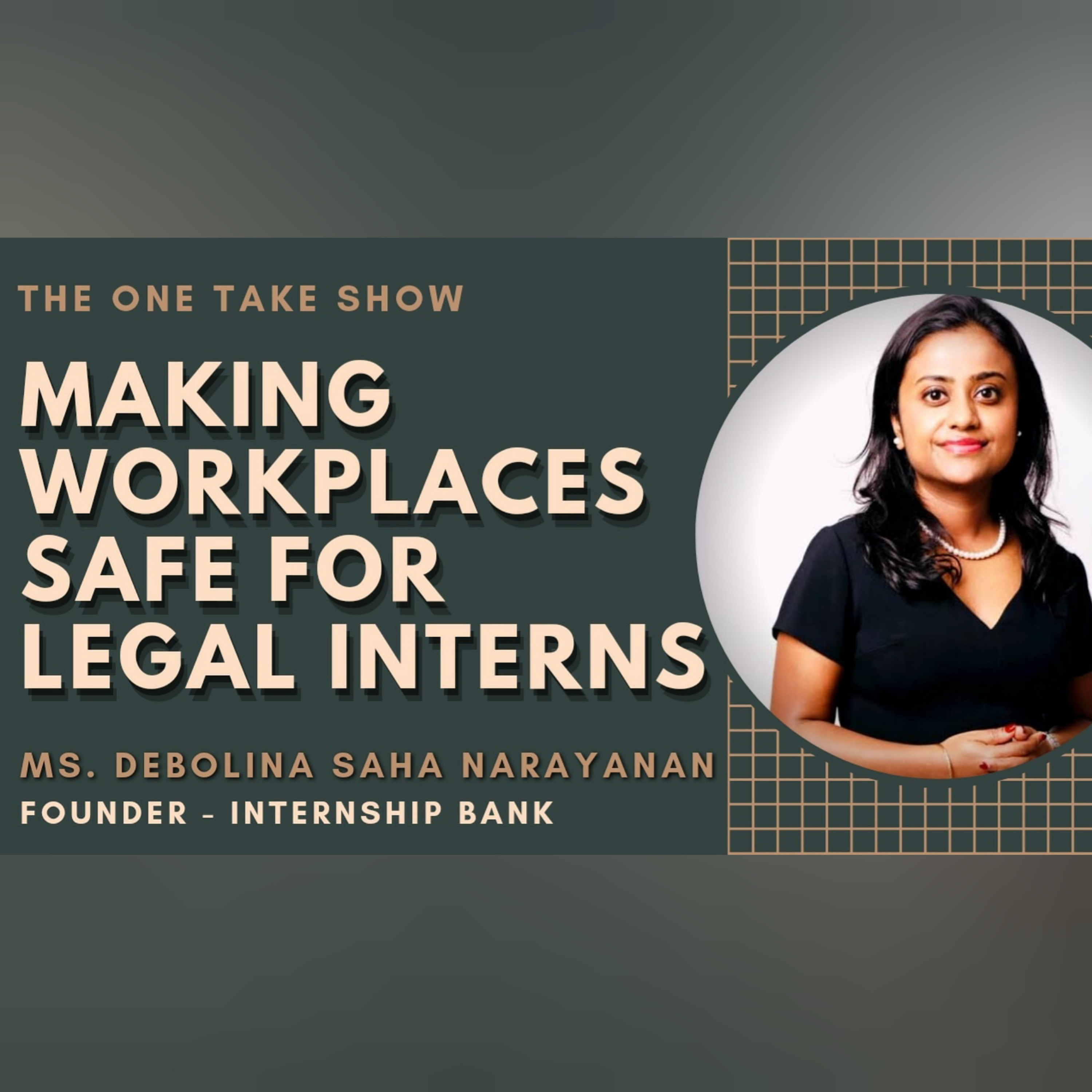 Making Workplaces safer for Legal Interns | Ms. Debolina Saha Narayanan | THE ONE TAKE SHOW