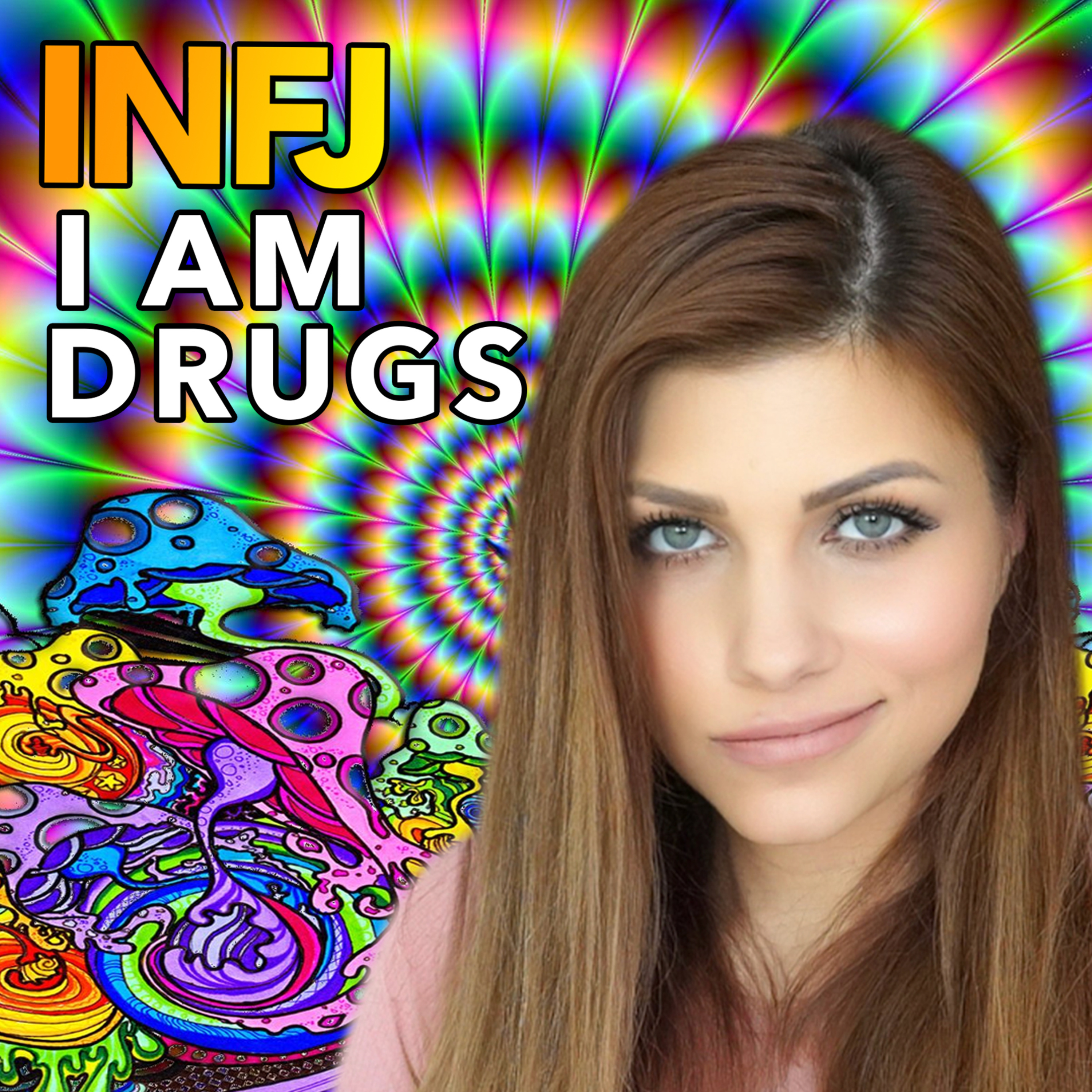 WHY BEING AROUND AN INFJ IS LIKE BEING ON DRUGS episode artwork