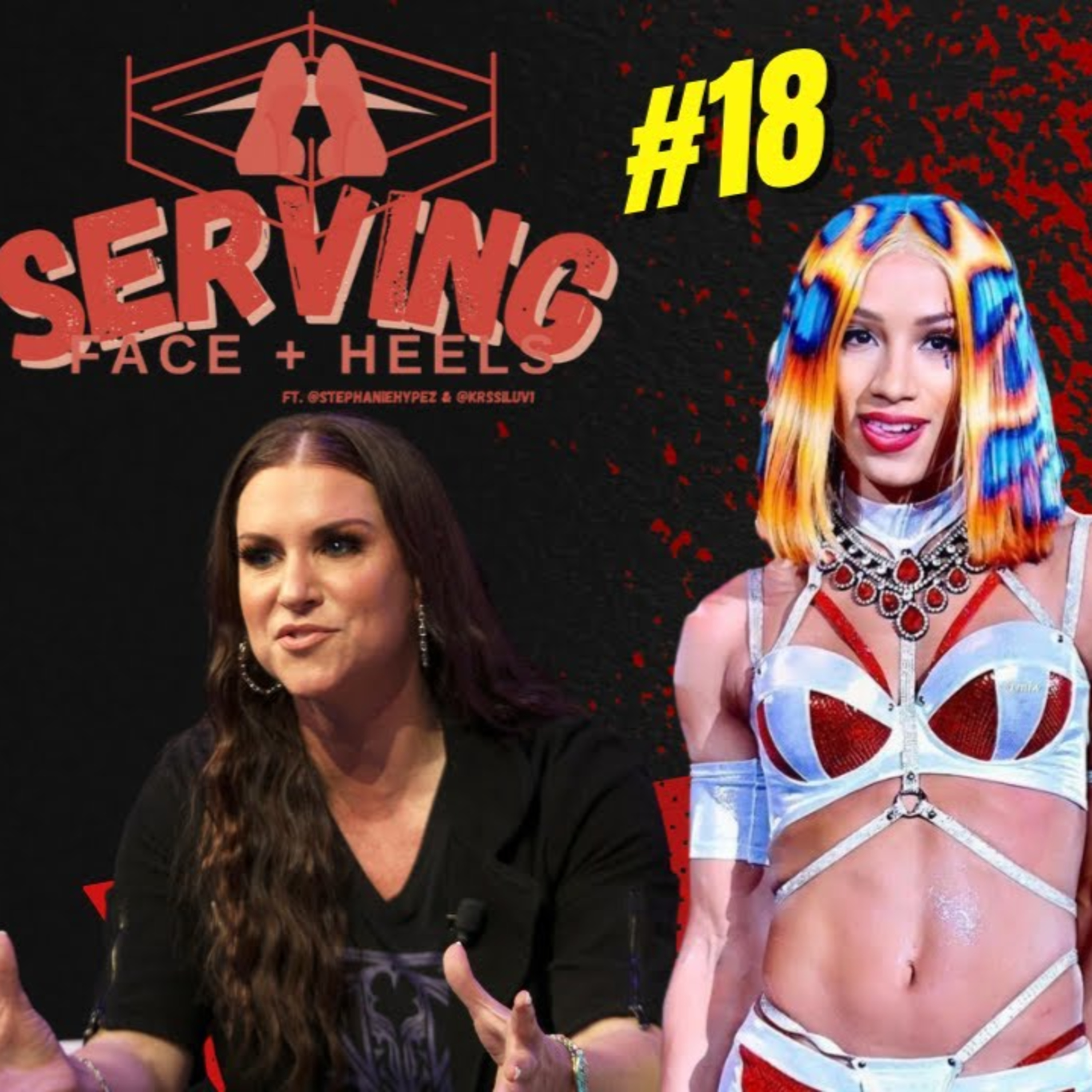 SERVING Face & Heels #18 | Mercedes Moné Is A Draw! Stephanie McMahon Dips! Charlotte Flair Reigns!