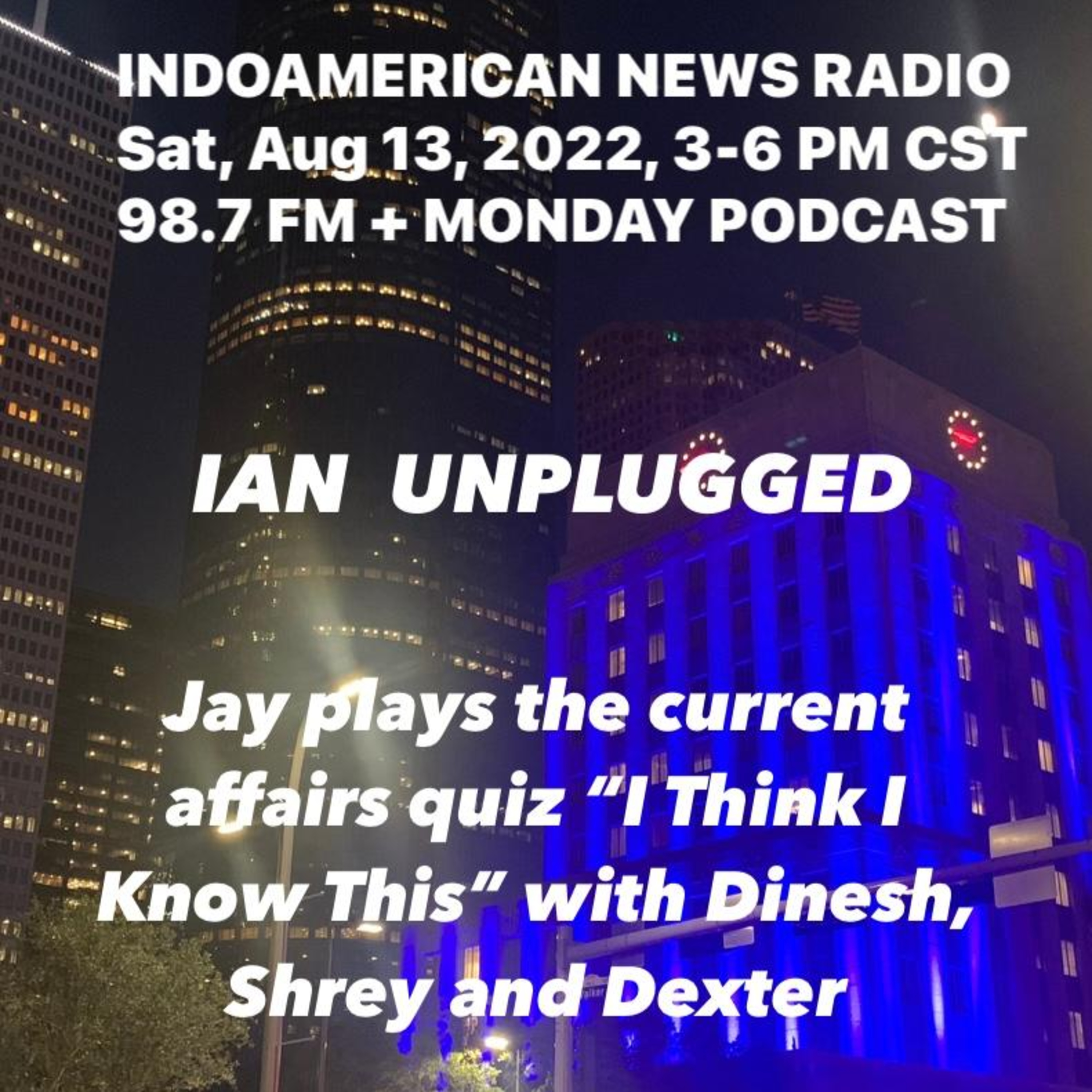IAN Unplugged 2233 081322 Jay plays I Think I Know This with Shrey Dalal; Dexter McCoy & DInesh Singhal episode artwork