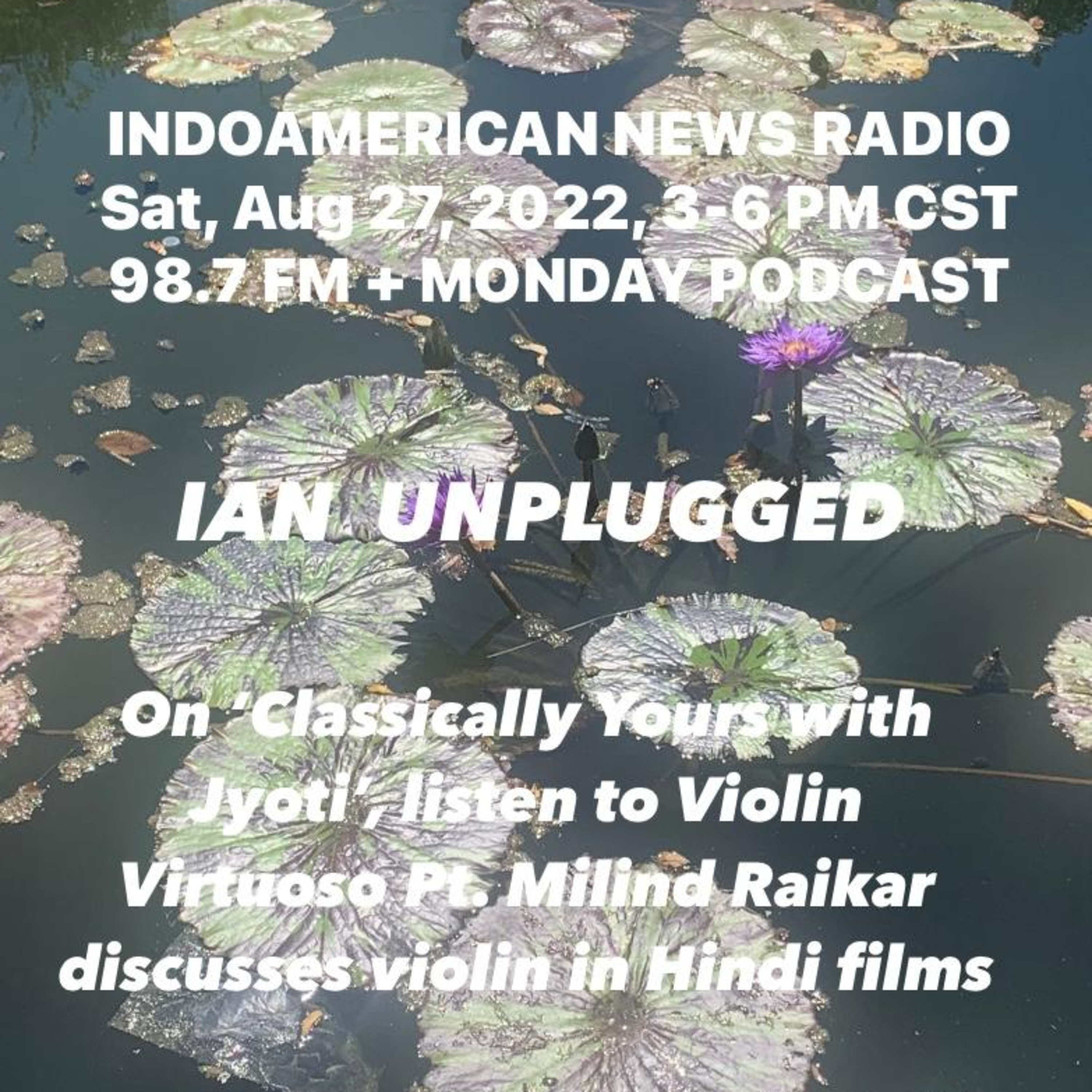 IAN Unplugged 2235 082722 On ‘Classically Yours with Jyoti’, listen to Violin Virtuoso Pt. Milind Raikar discuss violin in Classical music and Hindi film industry. episode artwork