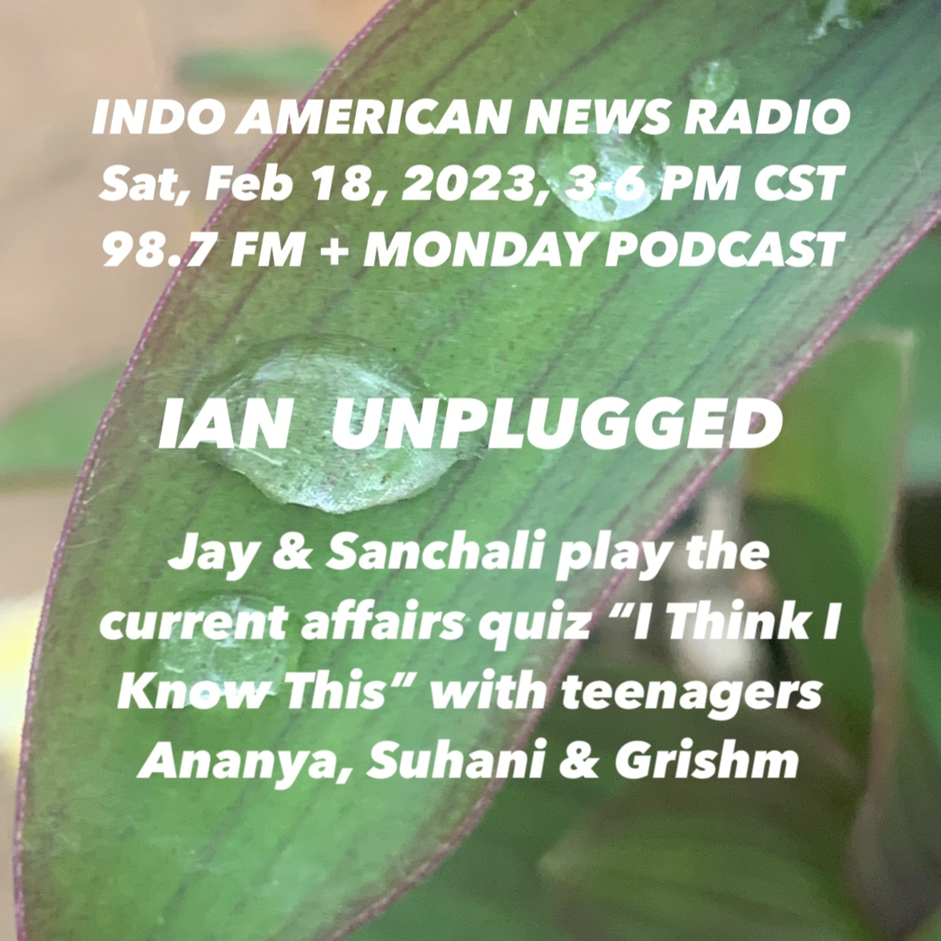 IAN Unplugged 2307 021823 Jay & Sanchali play I Think I Know This with Ananaya, Suhani Srivastava & Grishm Gaikwad episode artwork