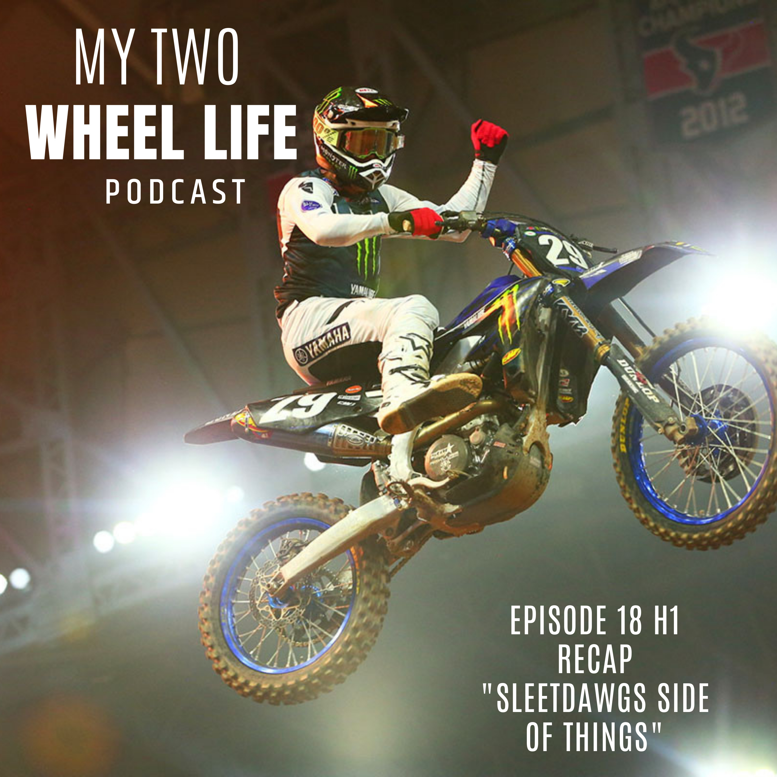  #018 - "Sleetdawg's side of things" H1 Supercross recap  episode artwork