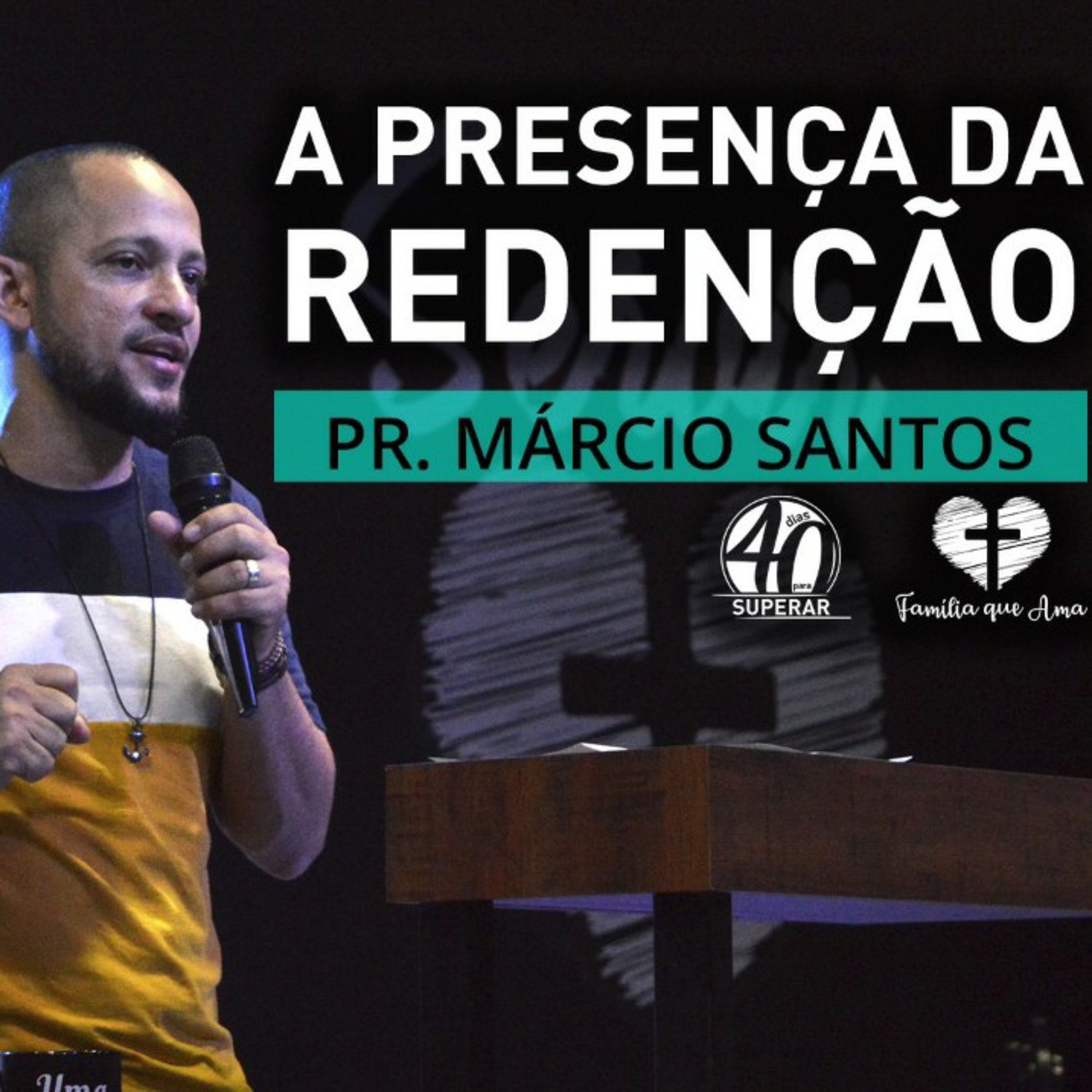 A Presença da Redenção || Pr. Márcio Santos - 29/03 Quarenta Dias para Superar episode artwork
