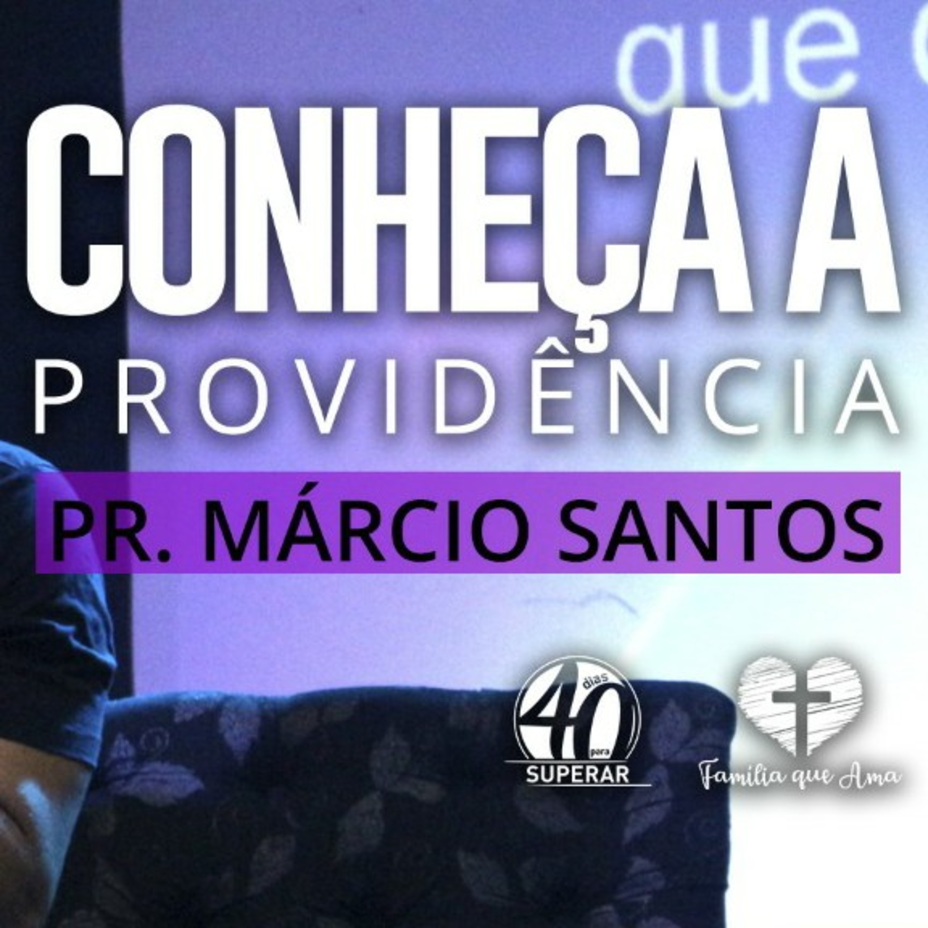 Conheça a Providência || Pr. Márcio Santos - 02/04 Quarenta Dias para Superar episode artwork