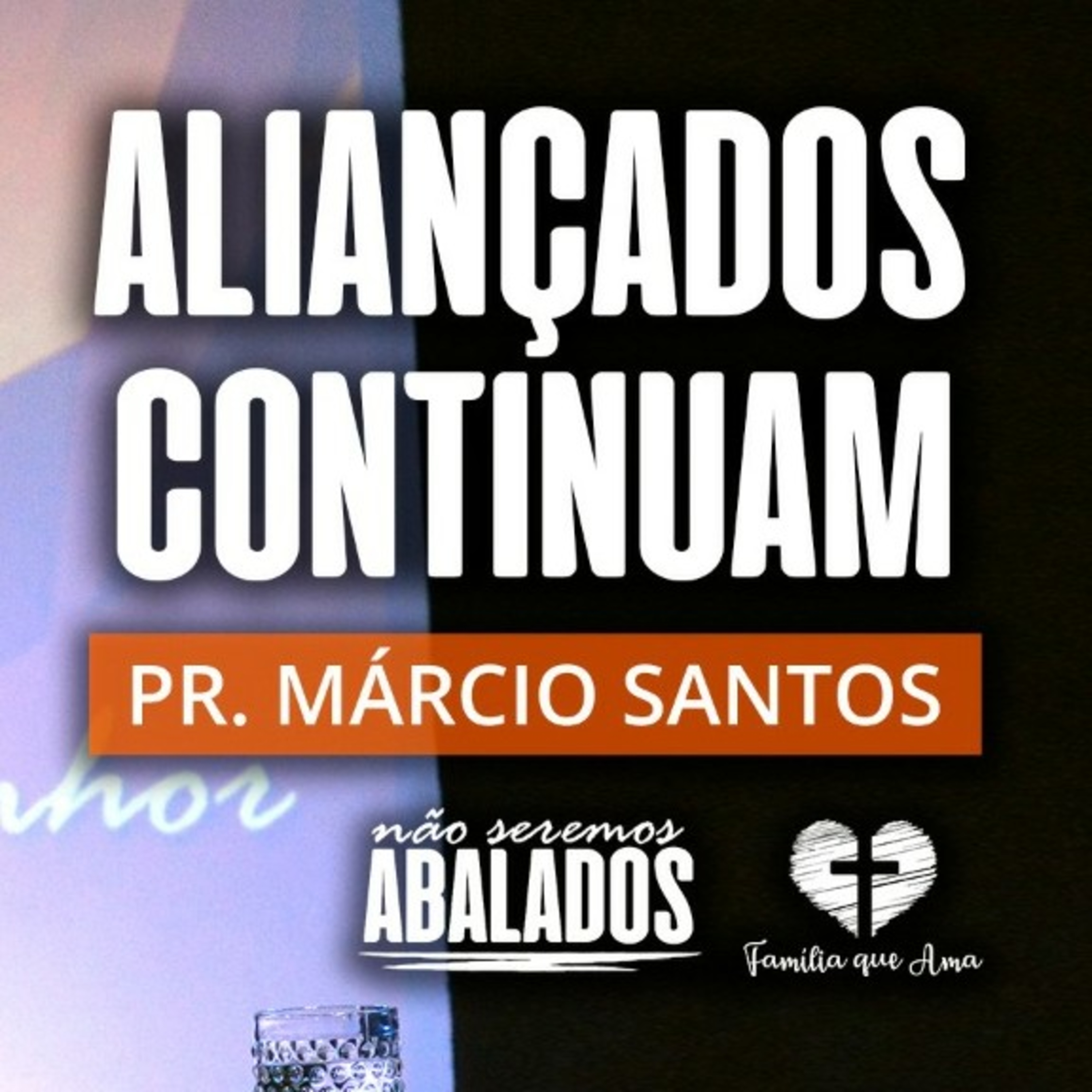 Aliançados Continua || Pr. Márcio Santos - 30/04 Não Seremos Abalados episode artwork