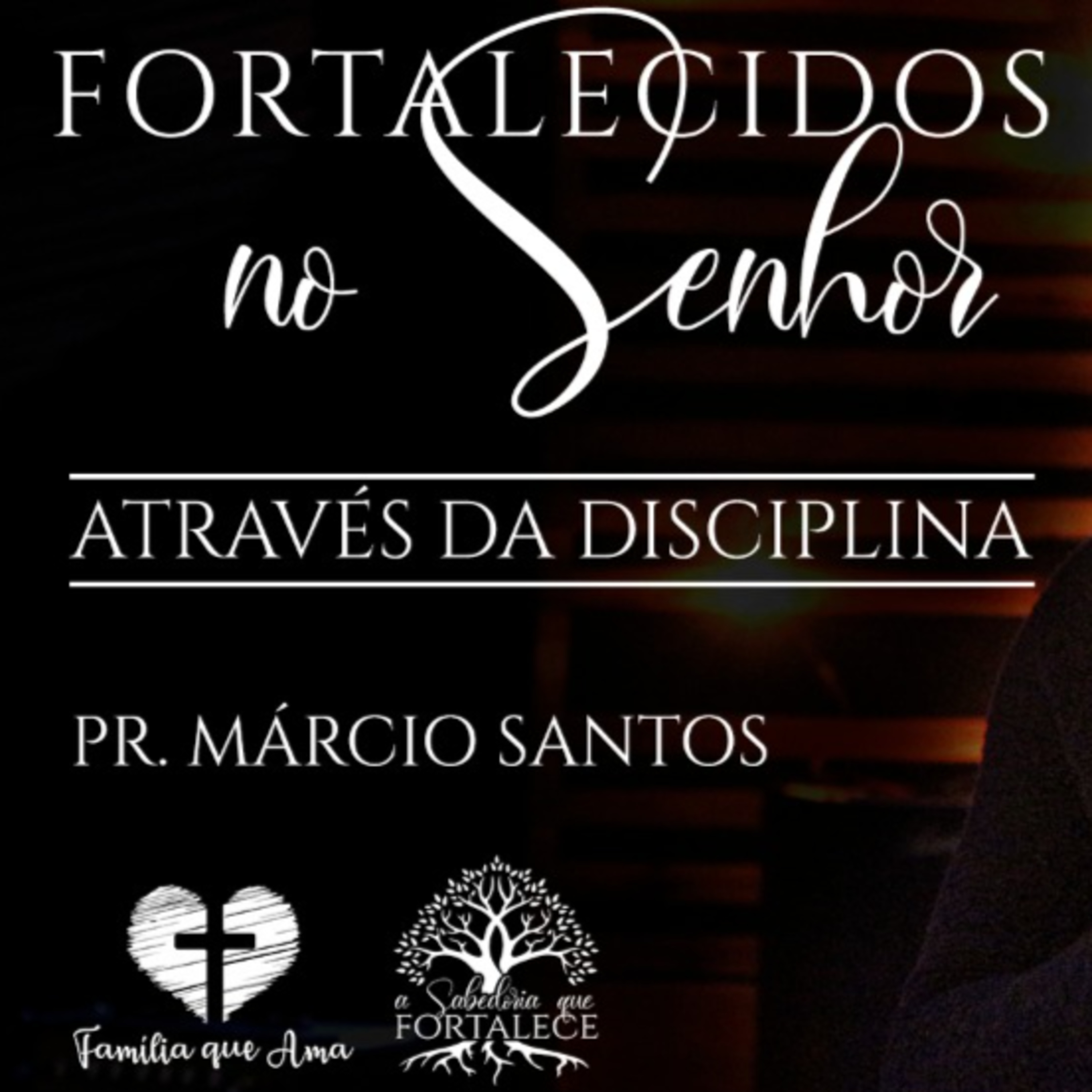 Fortalecidos No Senhor Através da Disciplina || Pr. Márcio Santos - 03/05 A Sabedoria Que Fortalece episode artwork