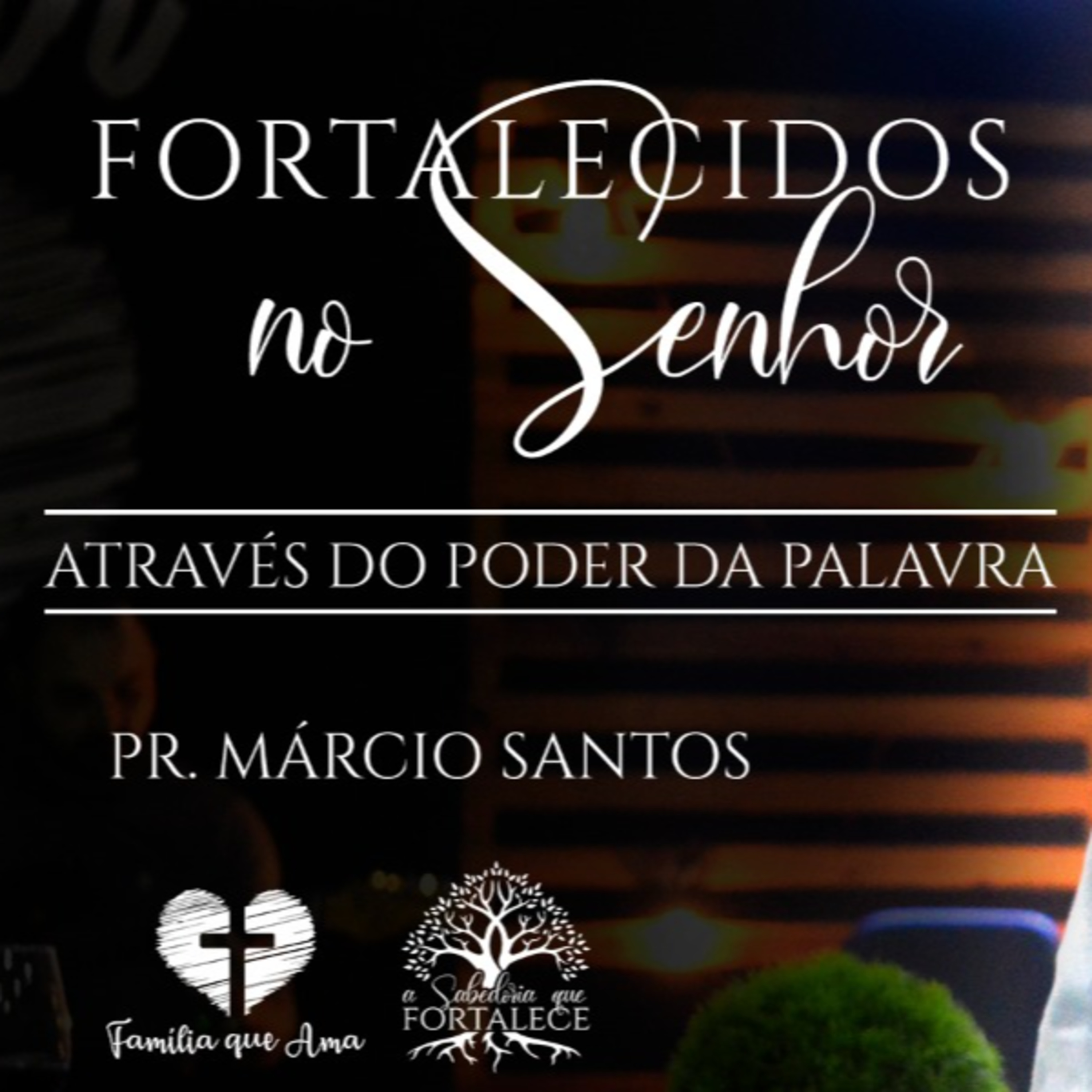 Fortalecidos No Senhor Através Do Poder Da Palavra || Pr. Márcio Santos - 10/05 A Sabedoria Que Fortalece episode artwork