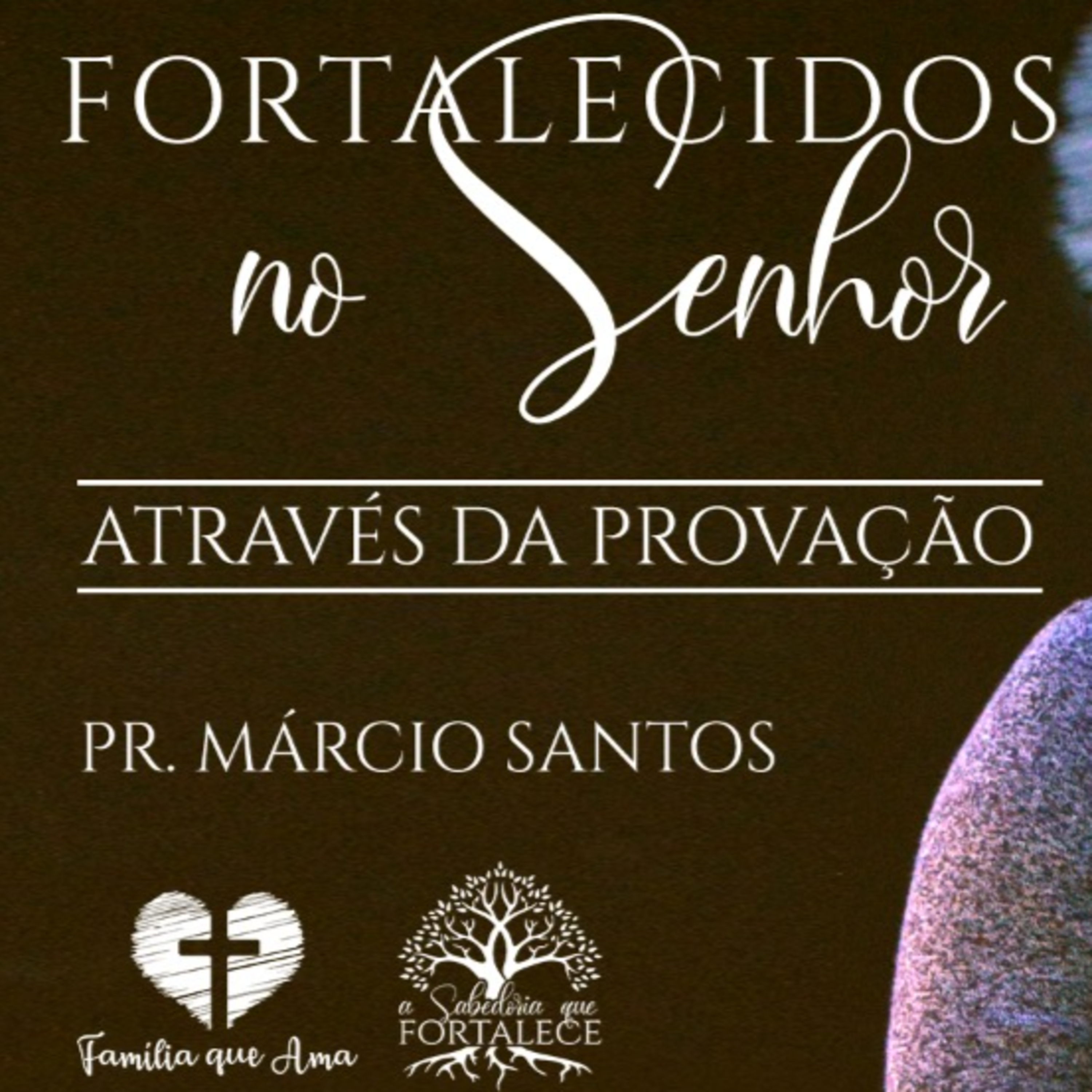 Fortalecidos No Senhor Através Da Provação || Pr. Márcio Santos - 17/05 A Sabedoria Que Fortalece episode artwork