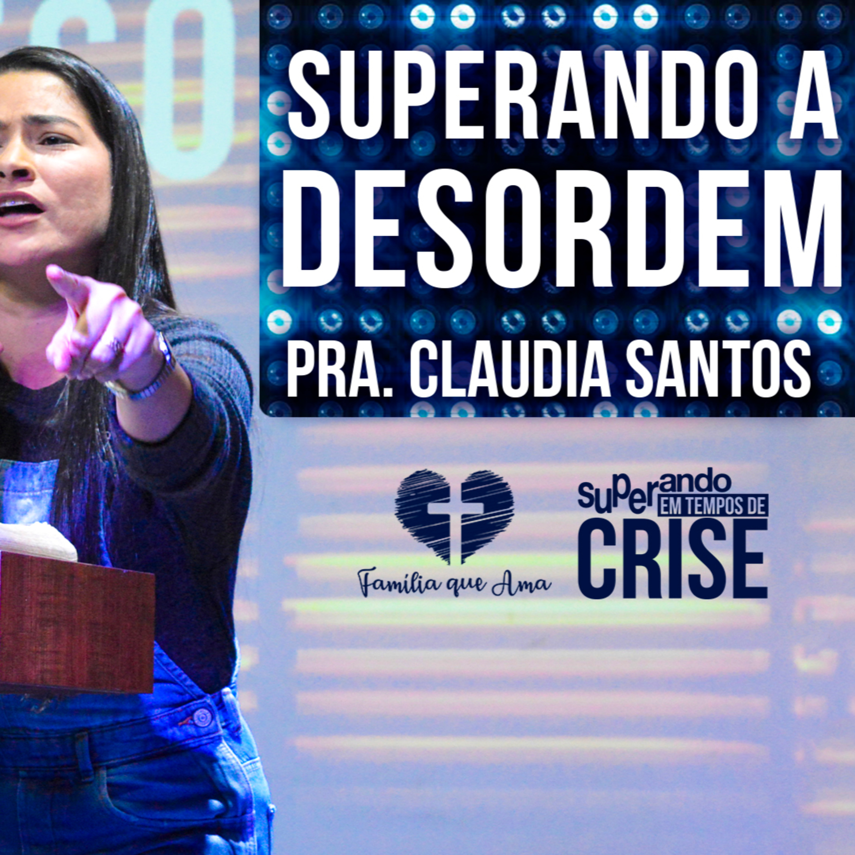 Superando a Desordem || Pra. Claudia Santos - 25/06 Superando em Tempos de Crise episode artwork