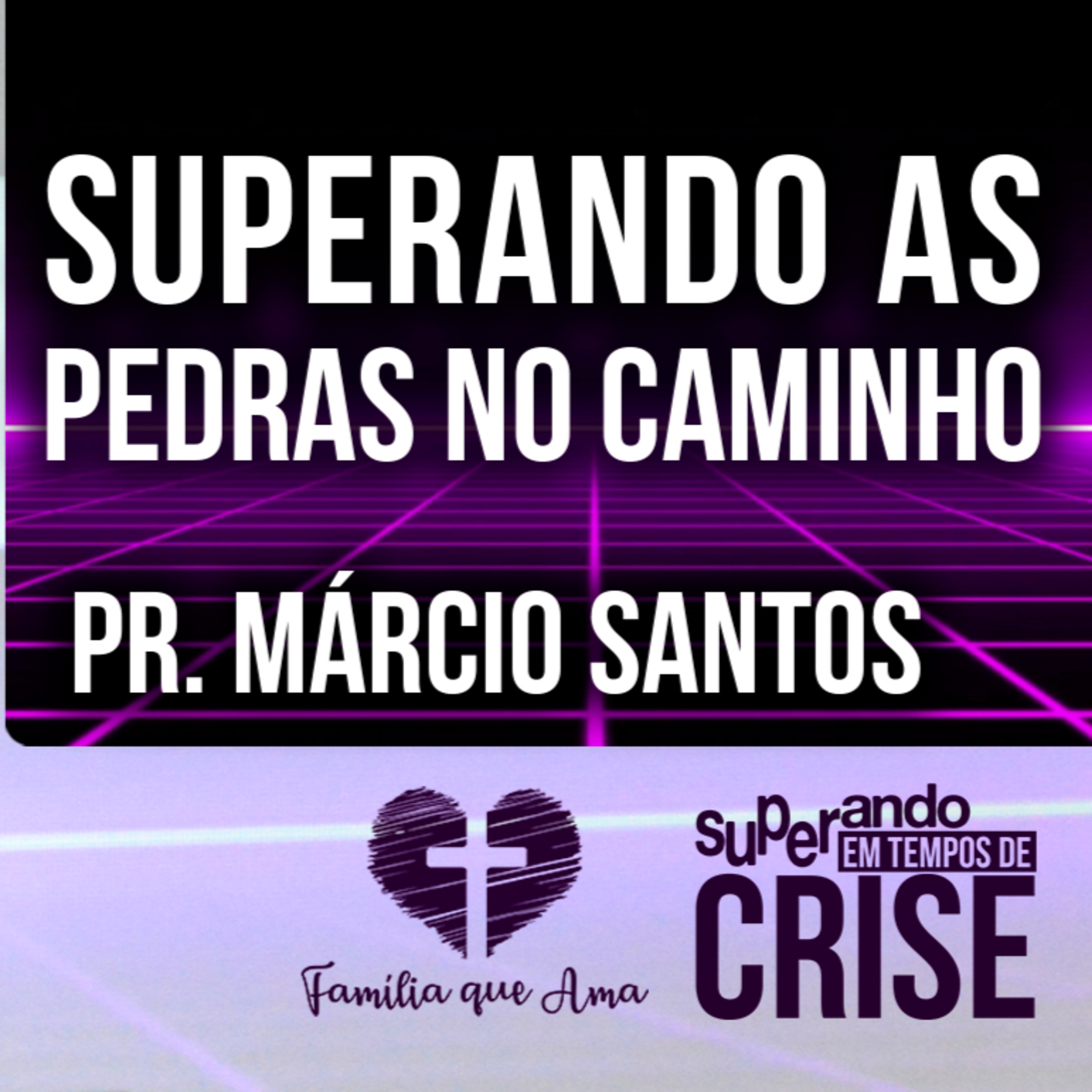 Superando As Pedras no Caminho || Pr. Márcio Santos - 28/06 Superando em Tempos de Crise episode artwork