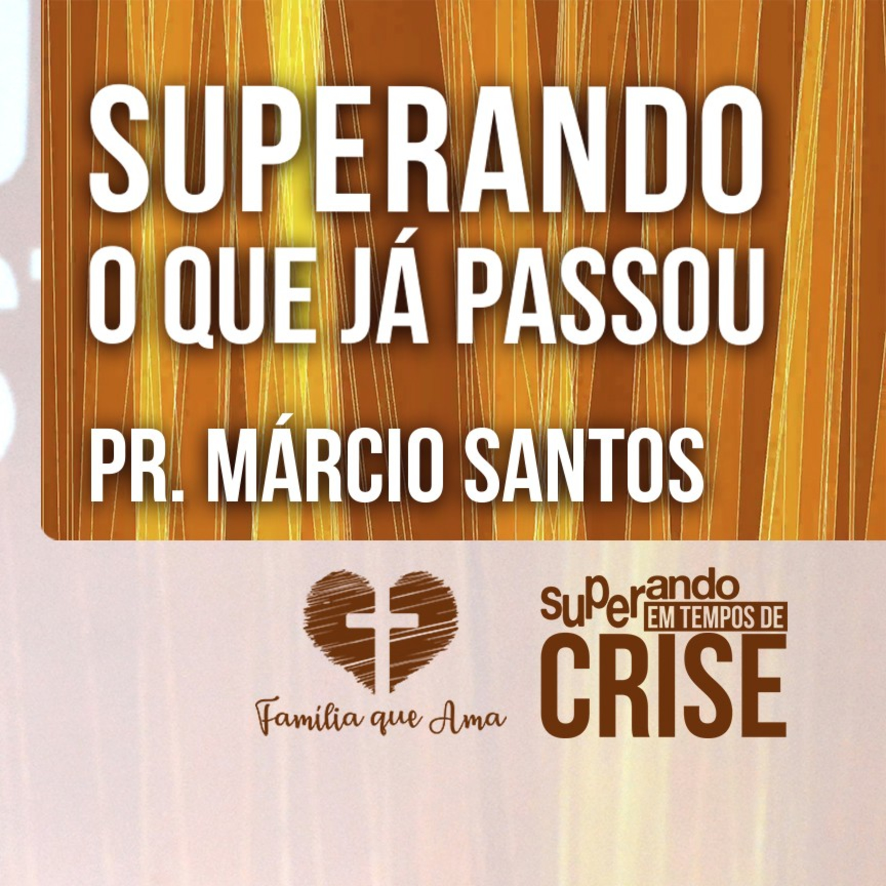 Superando o que já passou || Pr. Márcio Santos - 02/07 Superando em Tempos de Crise  episode artwork