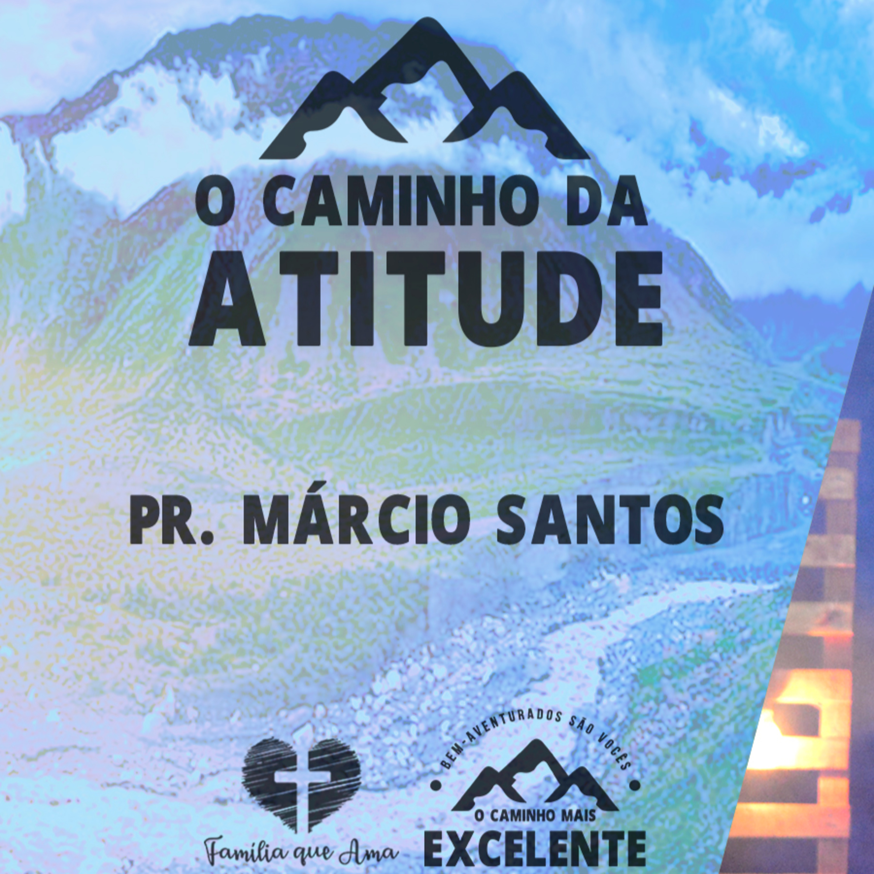 O Caminho da Atitude || Pr. Márcio Santos - 12/07 O Caminho mais Excelente episode artwork