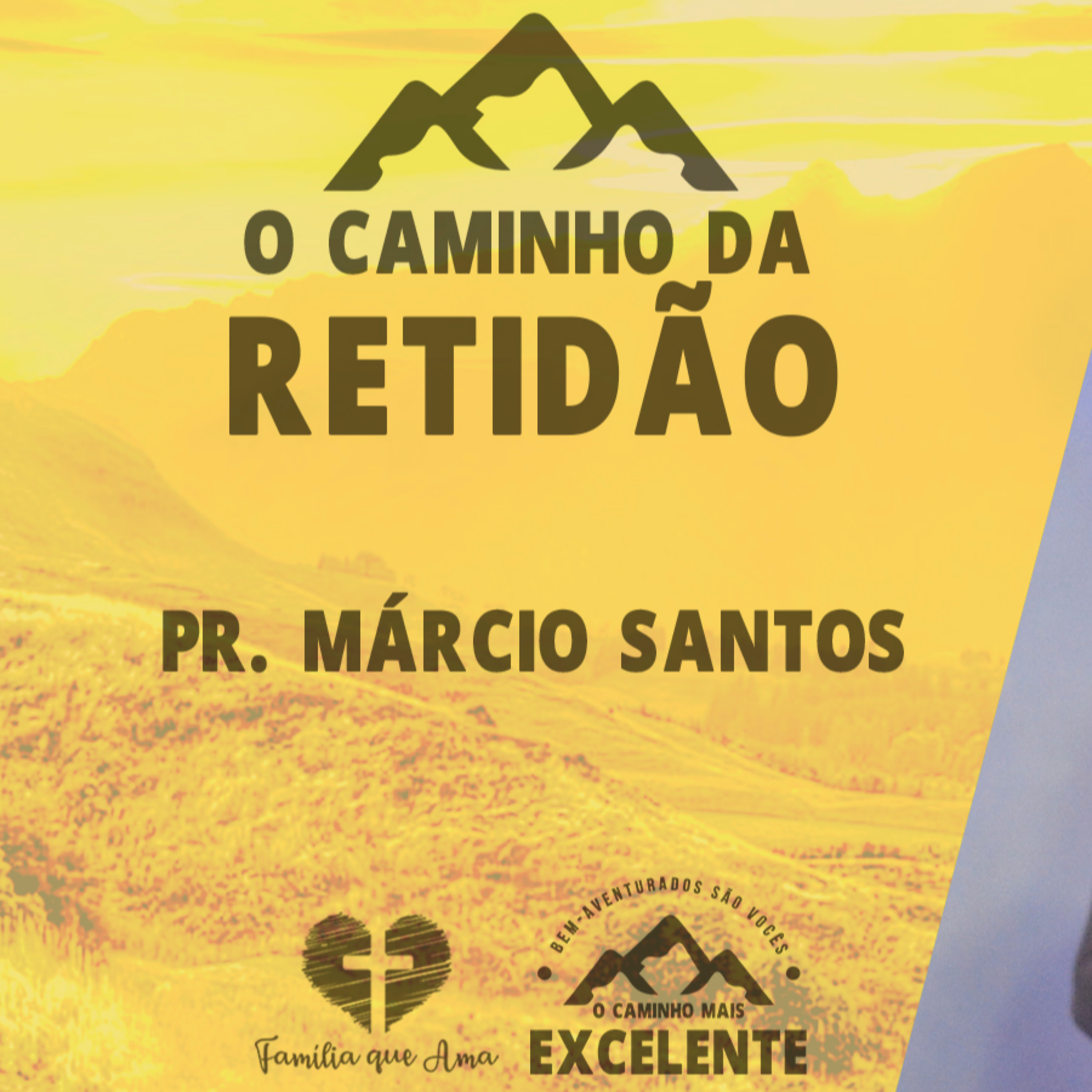 O Caminho da Retidão || Pr. Márcio Santos - 16/07 O Caminho mais Excelente episode artwork