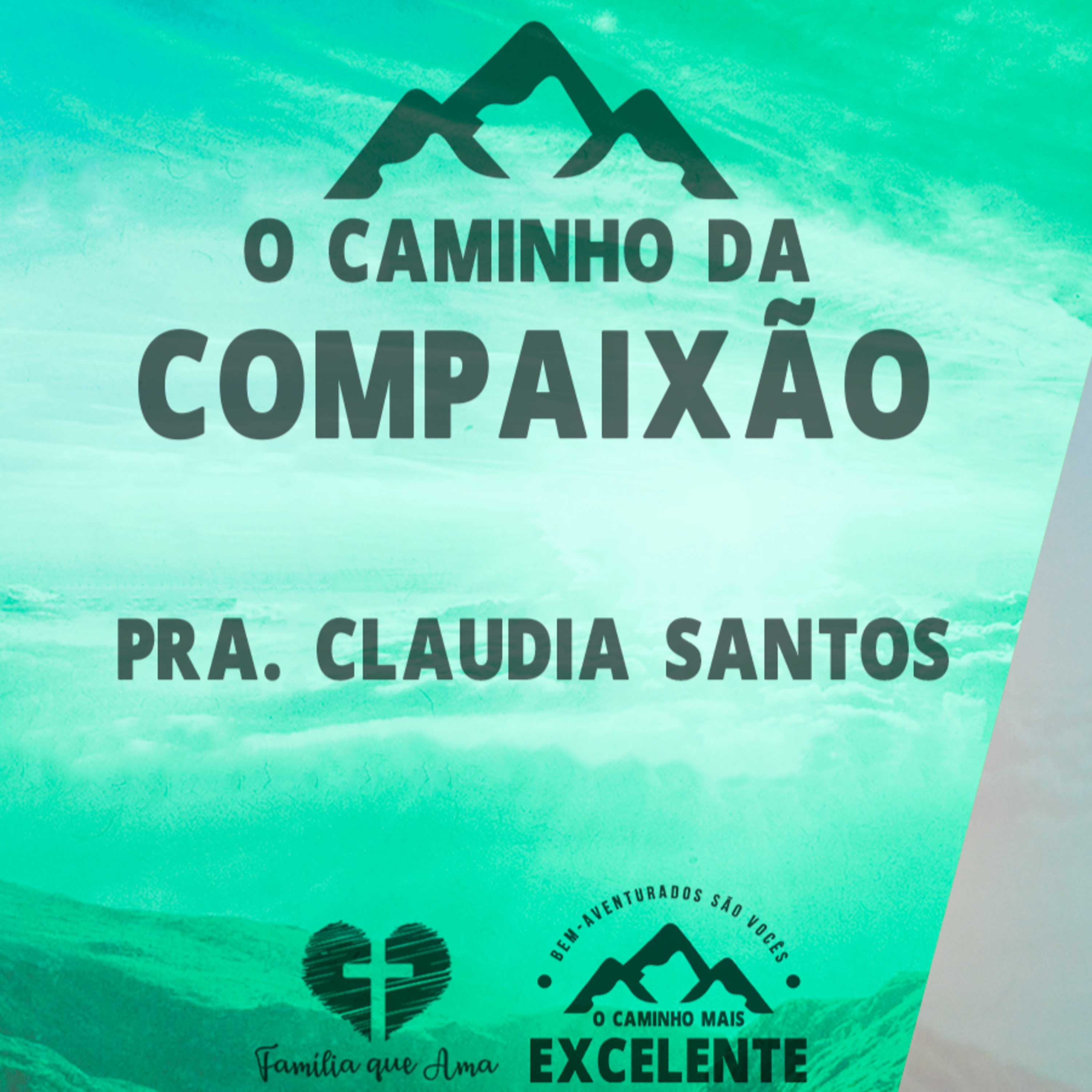 O caminho da Compaixão || Pra. Claudia Santos - 19/07 O Caminho mais Excelente episode artwork