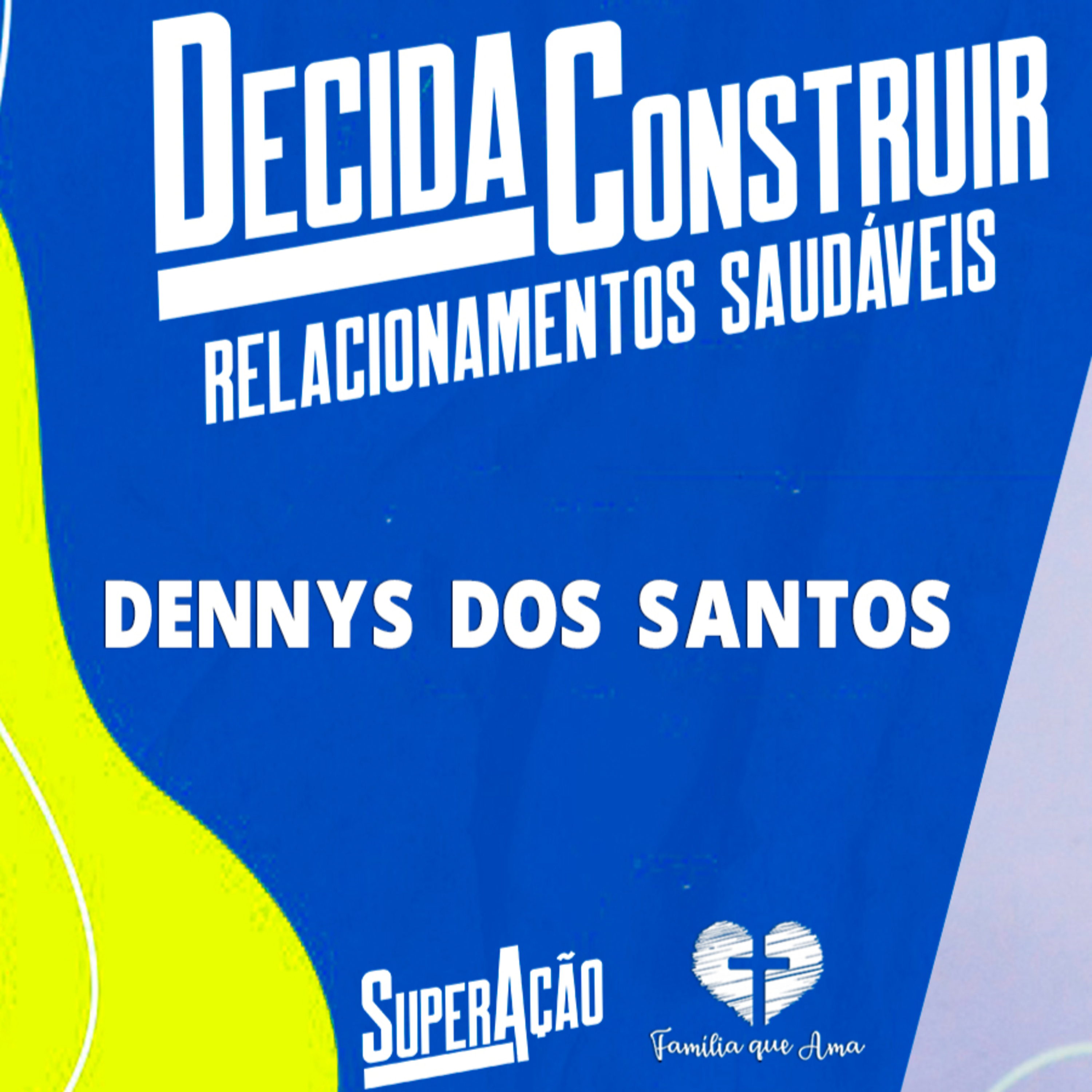 Decida Construir Relacionamentos Saudáveis || Dennys dos Santos - 20.08 Superação episode artwork