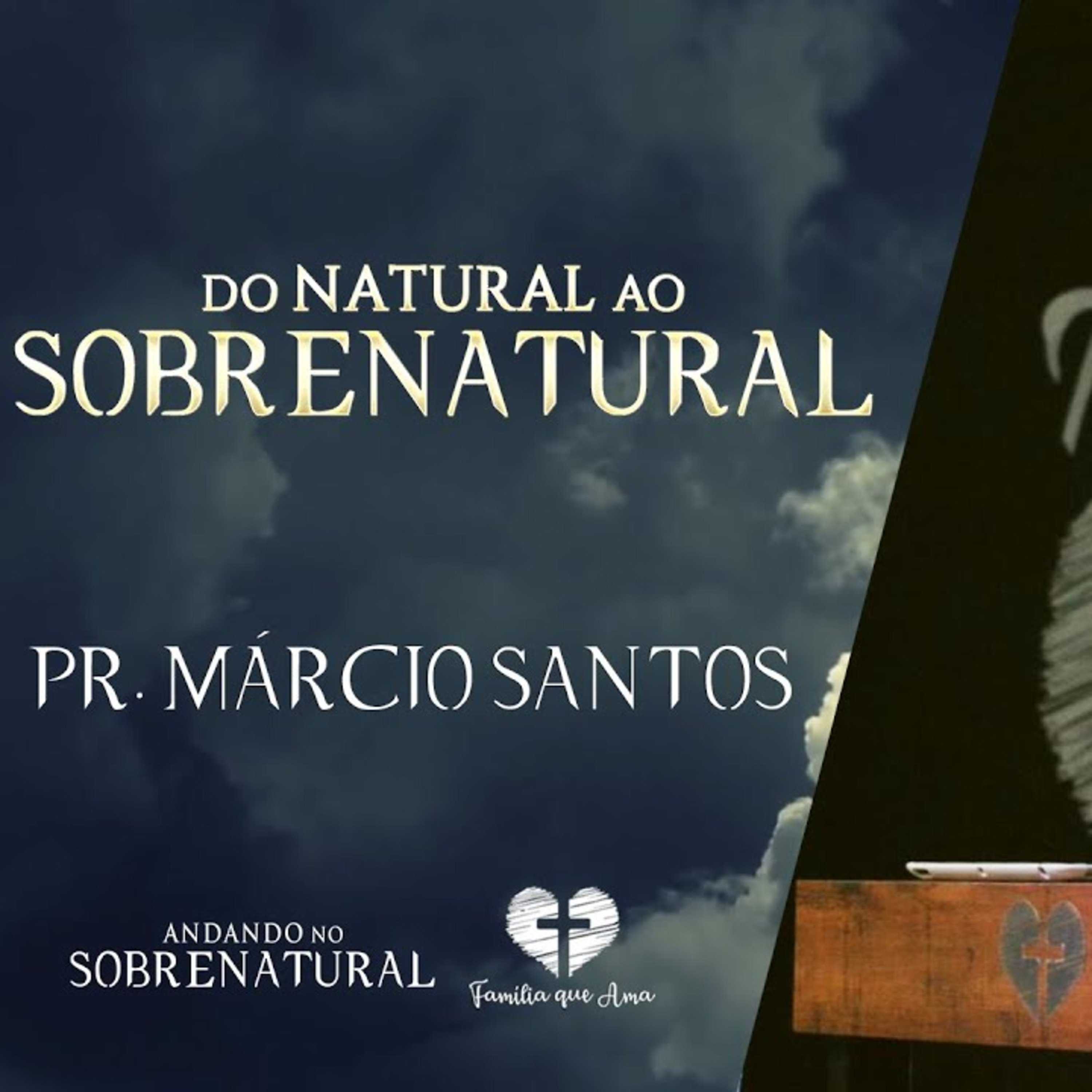 Do Natural ao Sobrenatural || Pr. Márcio Santos - 03.09 - Andando no Sobrenatural episode artwork