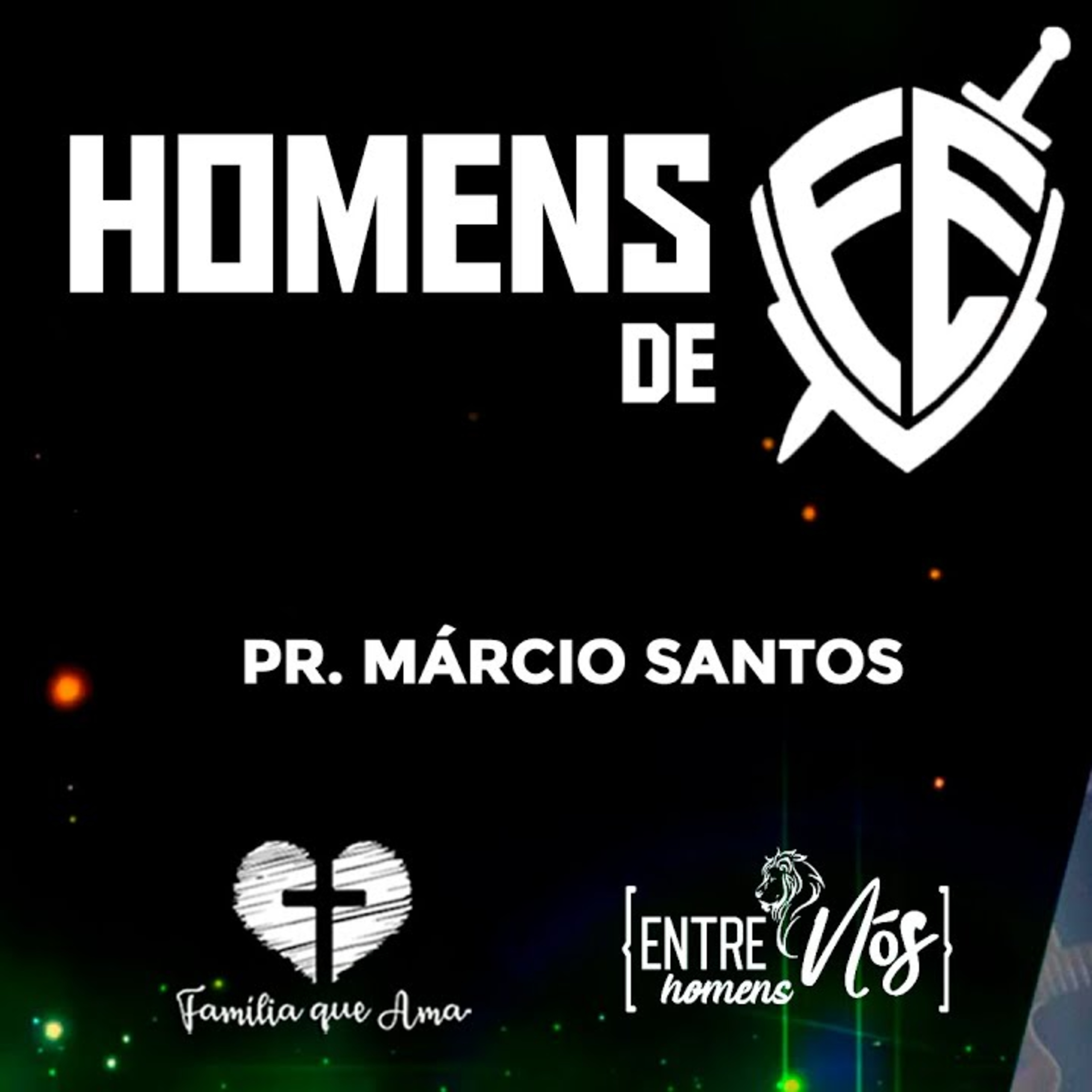 HOMENS DE FÉ || Pr. Márcio Santos || 16.06 - Igreja Família que Ama episode artwork