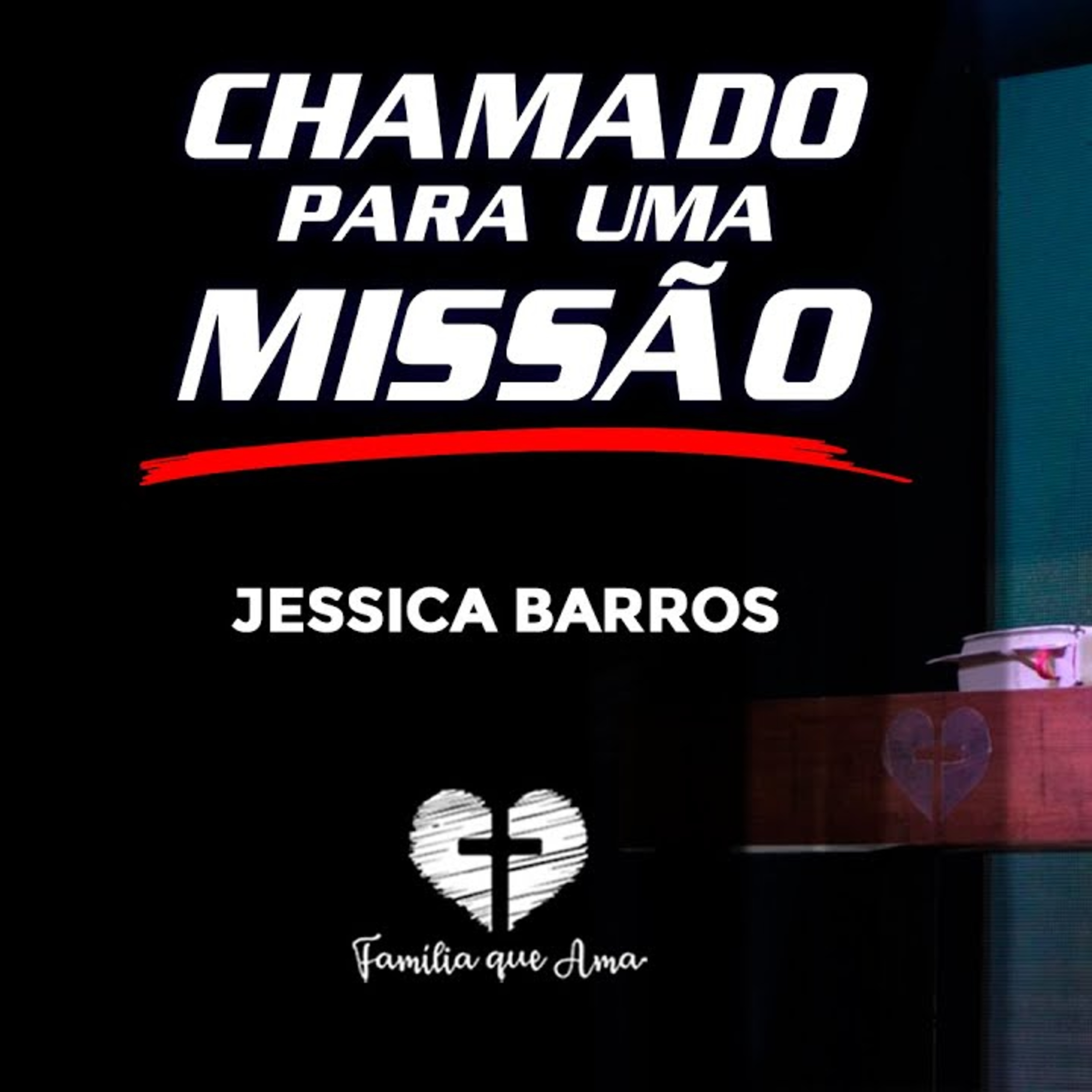 CHAMADO PARA UMA MISSÃO || Jessica Barros || 27.06 - Igreja Família que Ama episode artwork