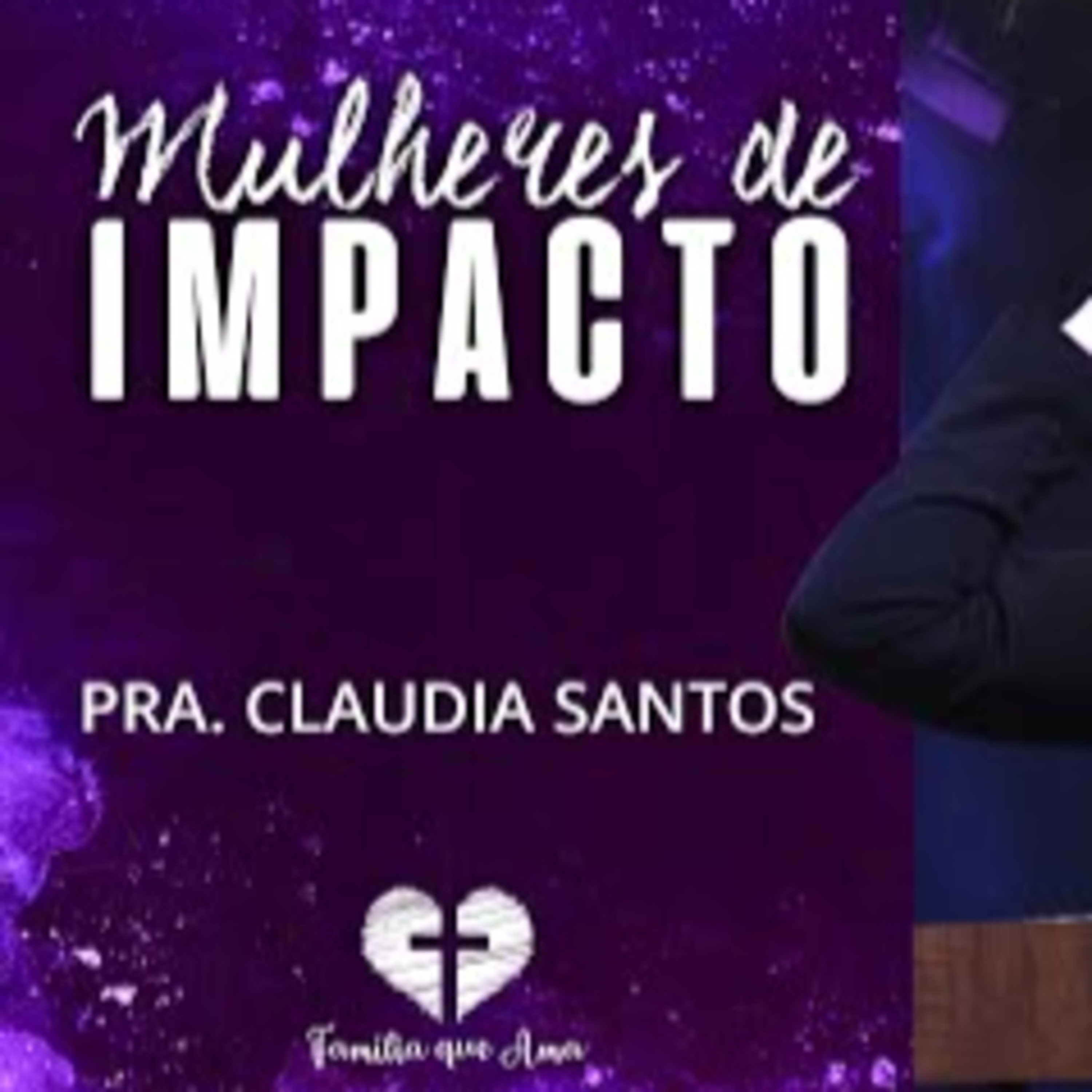 MULHERES DE IMPACTO || Pra. Claudia Santos || 30.06 - Igreja Família que Ama episode artwork