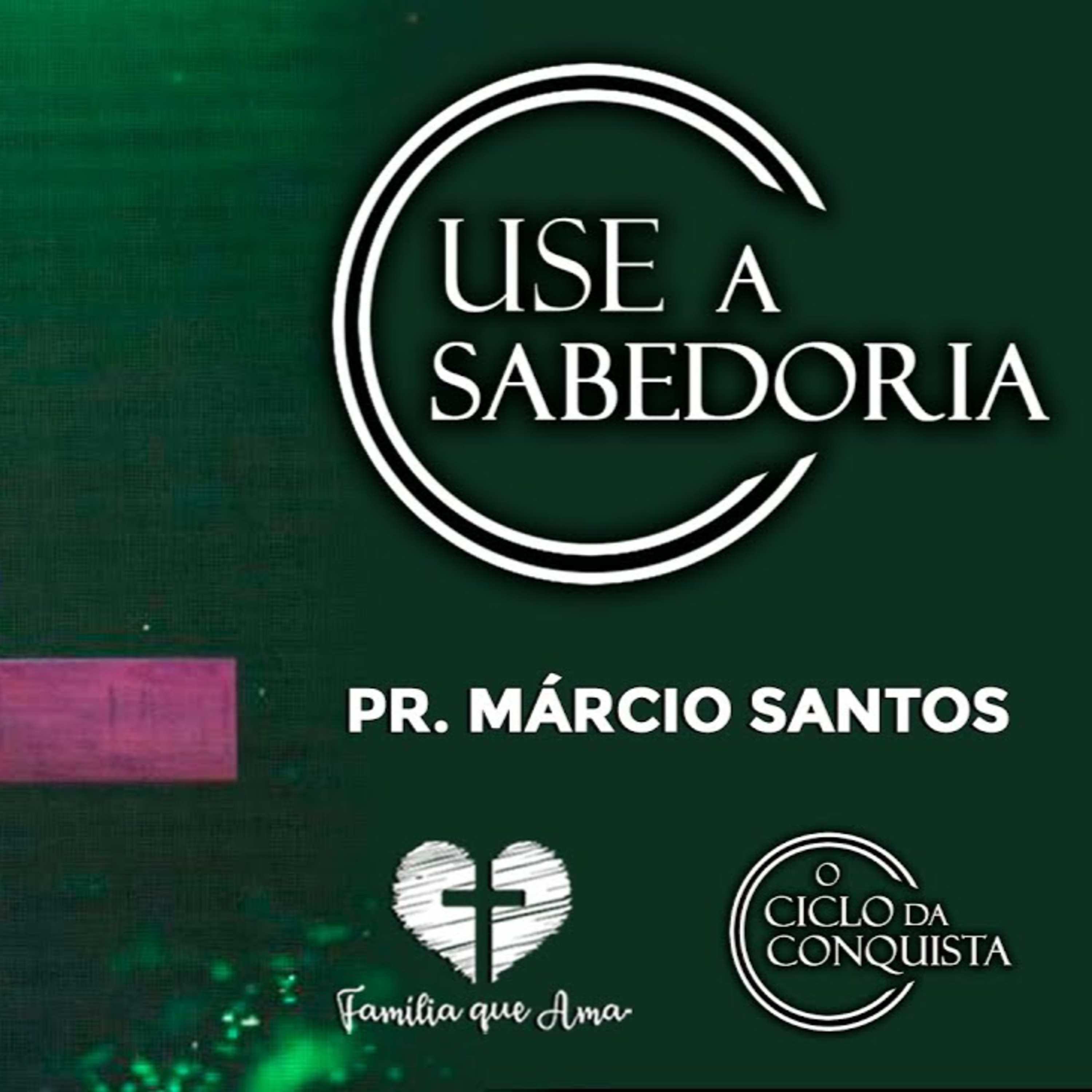 USE A SABEDORIA || Pr. Márcio Santos || 04.07 - Igreja Família que Ama episode artwork