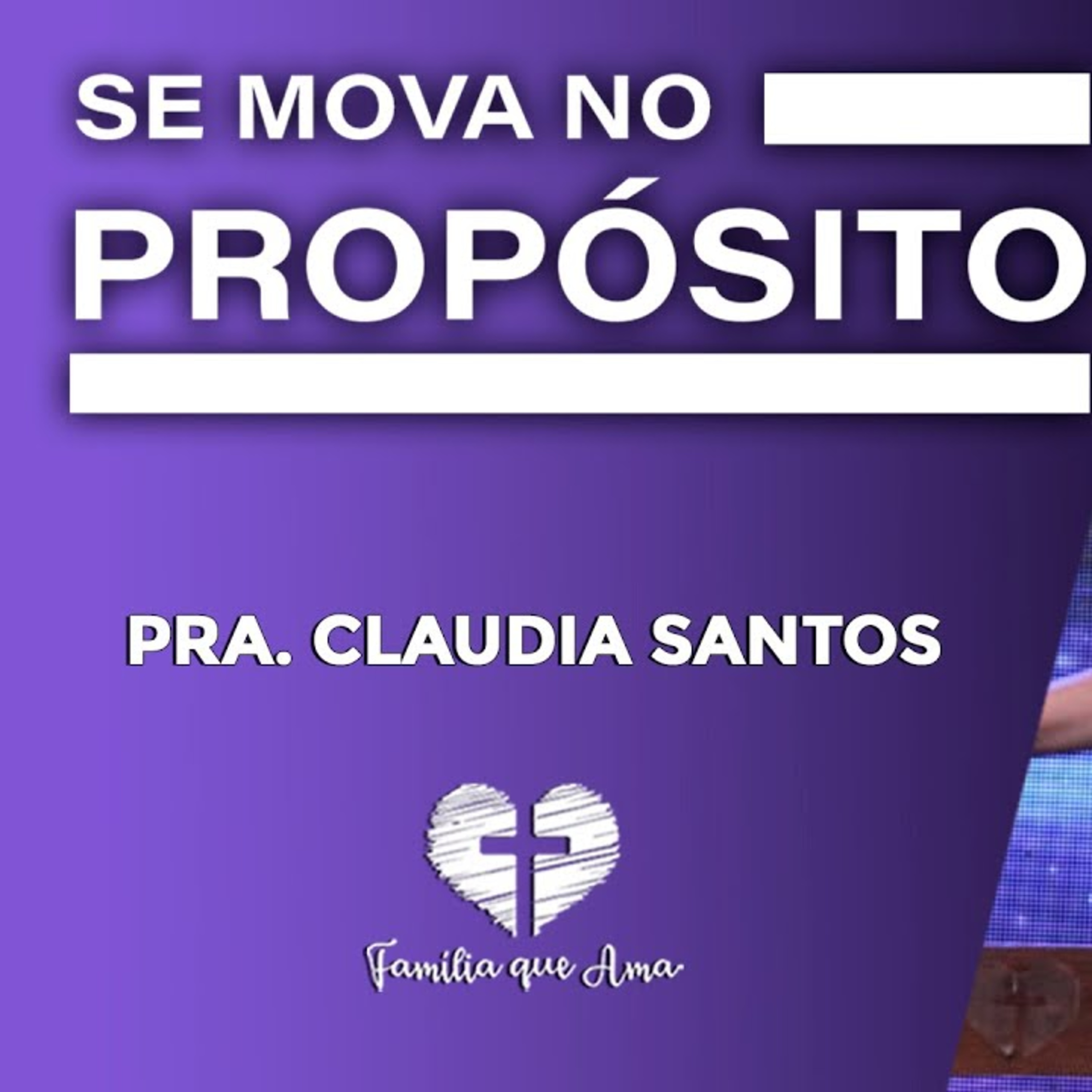SE MOVA NO PROPÓSITO || Pra. Claudia Santos || 08.07 - Igreja Família que Ama episode artwork