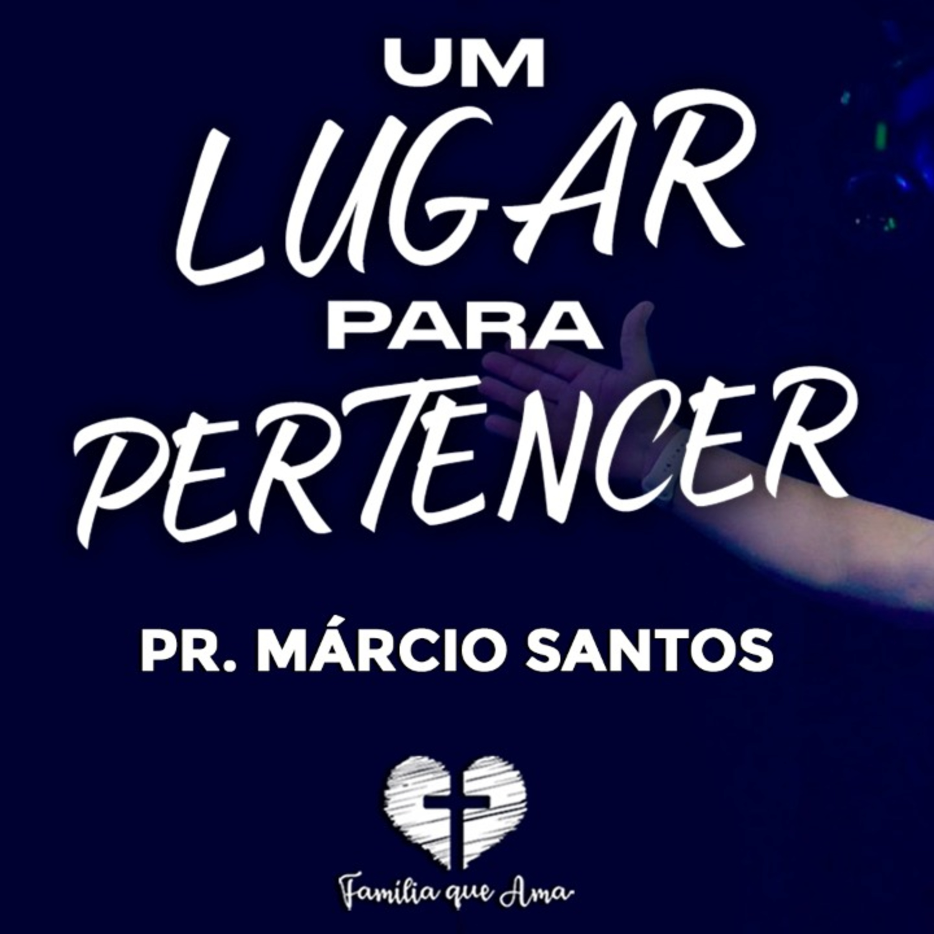 UM LUGAR PARA PERTENCER || Pr. Márcio Santos || 01.08 - Igreja Família que Ama episode artwork