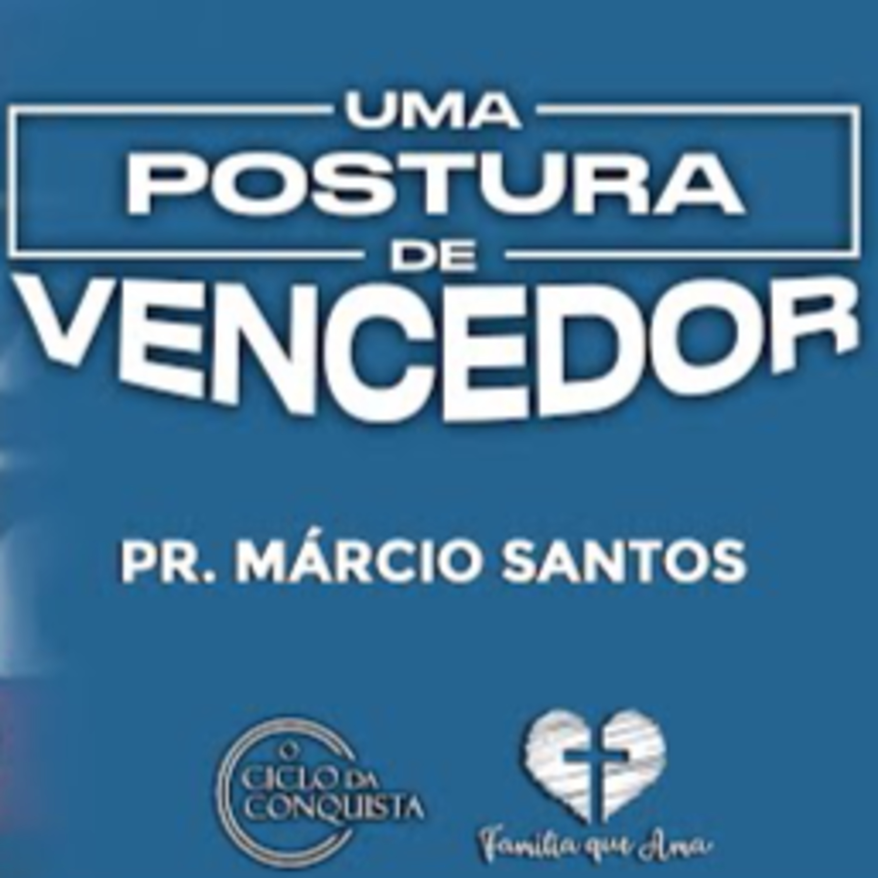 UMA POSTURA DE VENCEDOR || Pr. Marcio Santos || 29.07 - Igreja Família que Ama episode artwork
