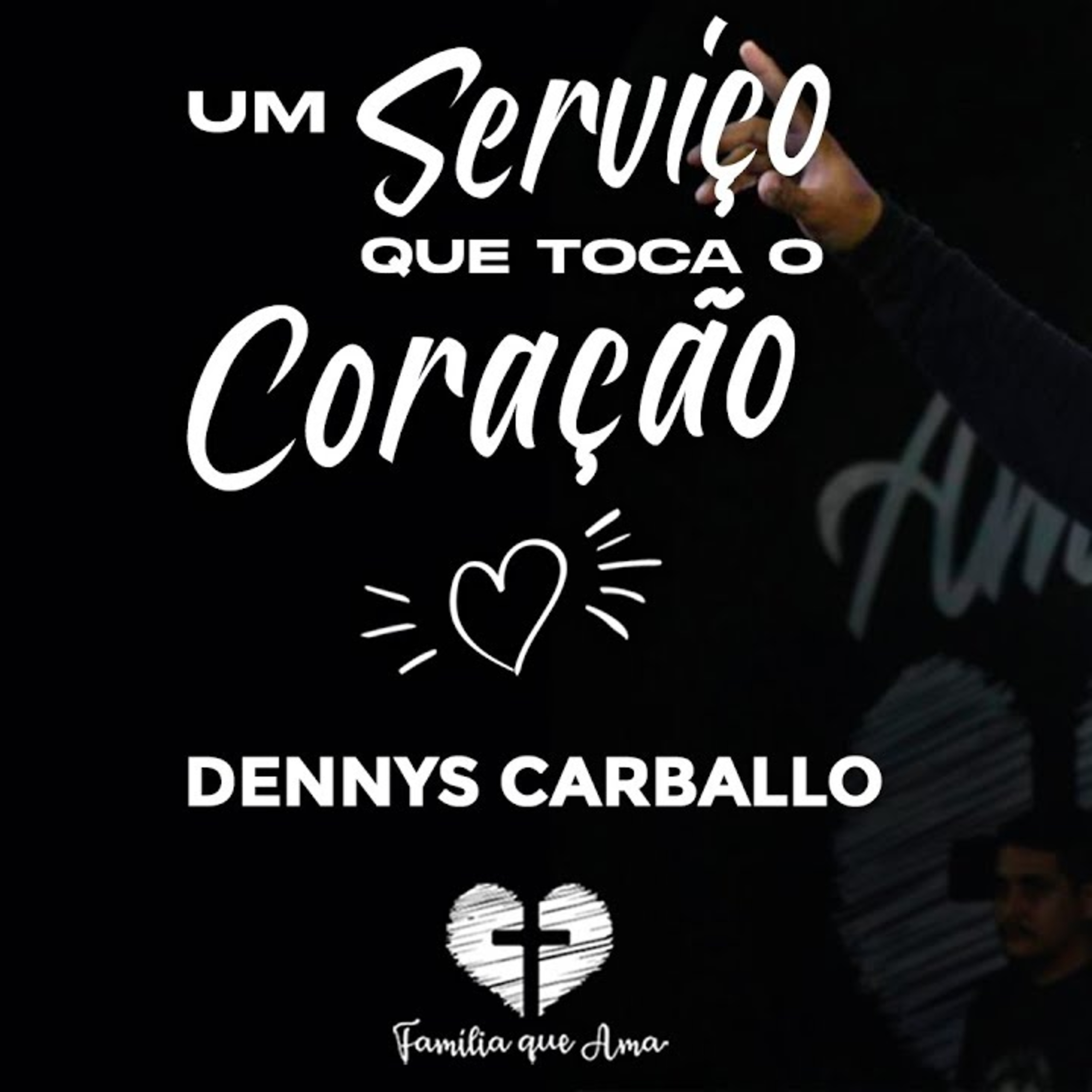 UM SERVIÇO QUE TOCA O CORAÇÃO || Dennys Carballo || 05.08 - Igreja Família que Ama episode artwork
