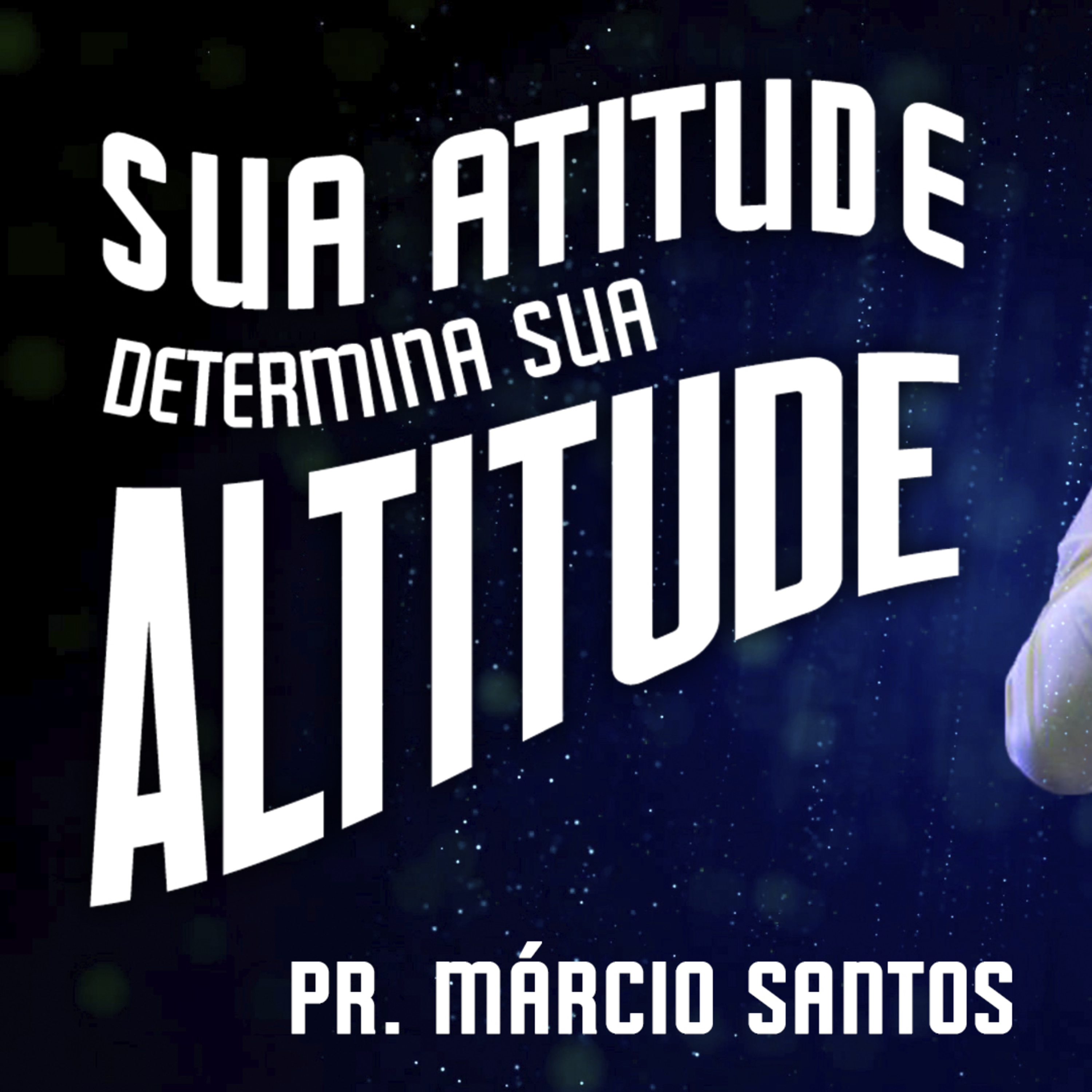SUA ATITUDE DETERMINA SUA ALTITUDE | Pr. Márcio Santos | 22.08 - Igreja Família que Ama episode artwork