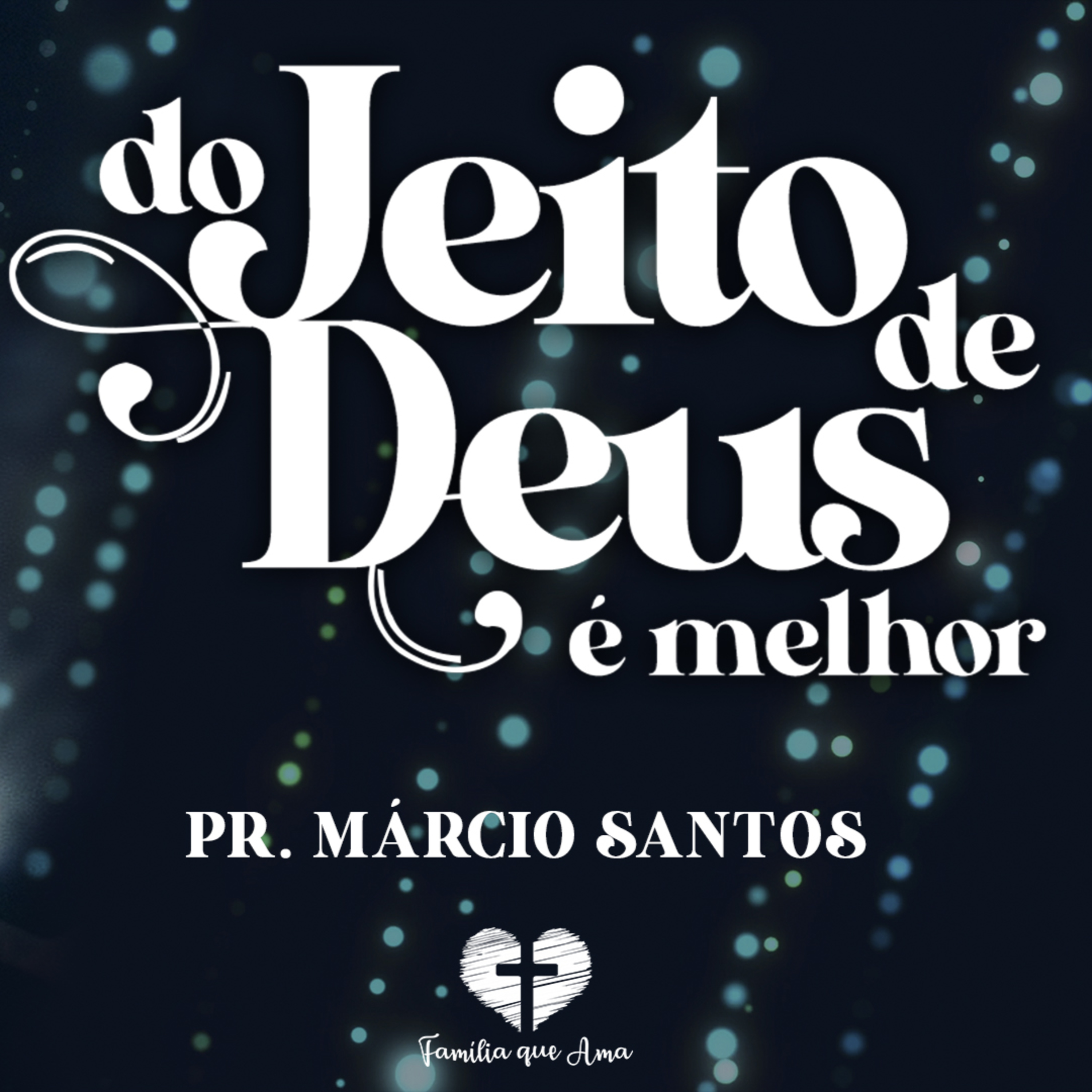 DO JEITO DE DEUS É MELHOR || Pr. Márcio Santos || 29.08 - Igreja Família que Ama episode artwork