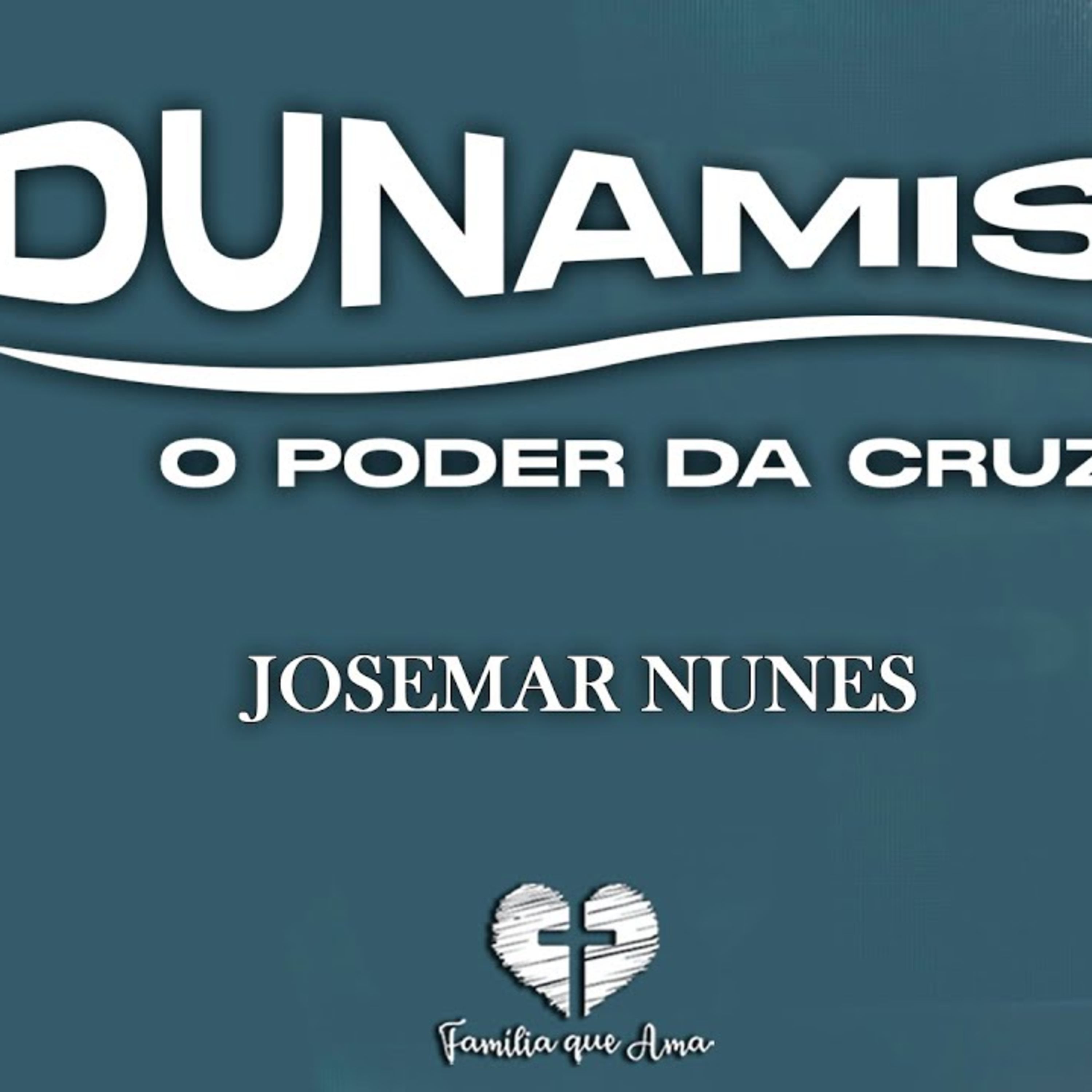 DUNAMIS - O PODER DA CRUZ || Josemar Nunes || 16.09 - Igreja Família que Ama episode artwork