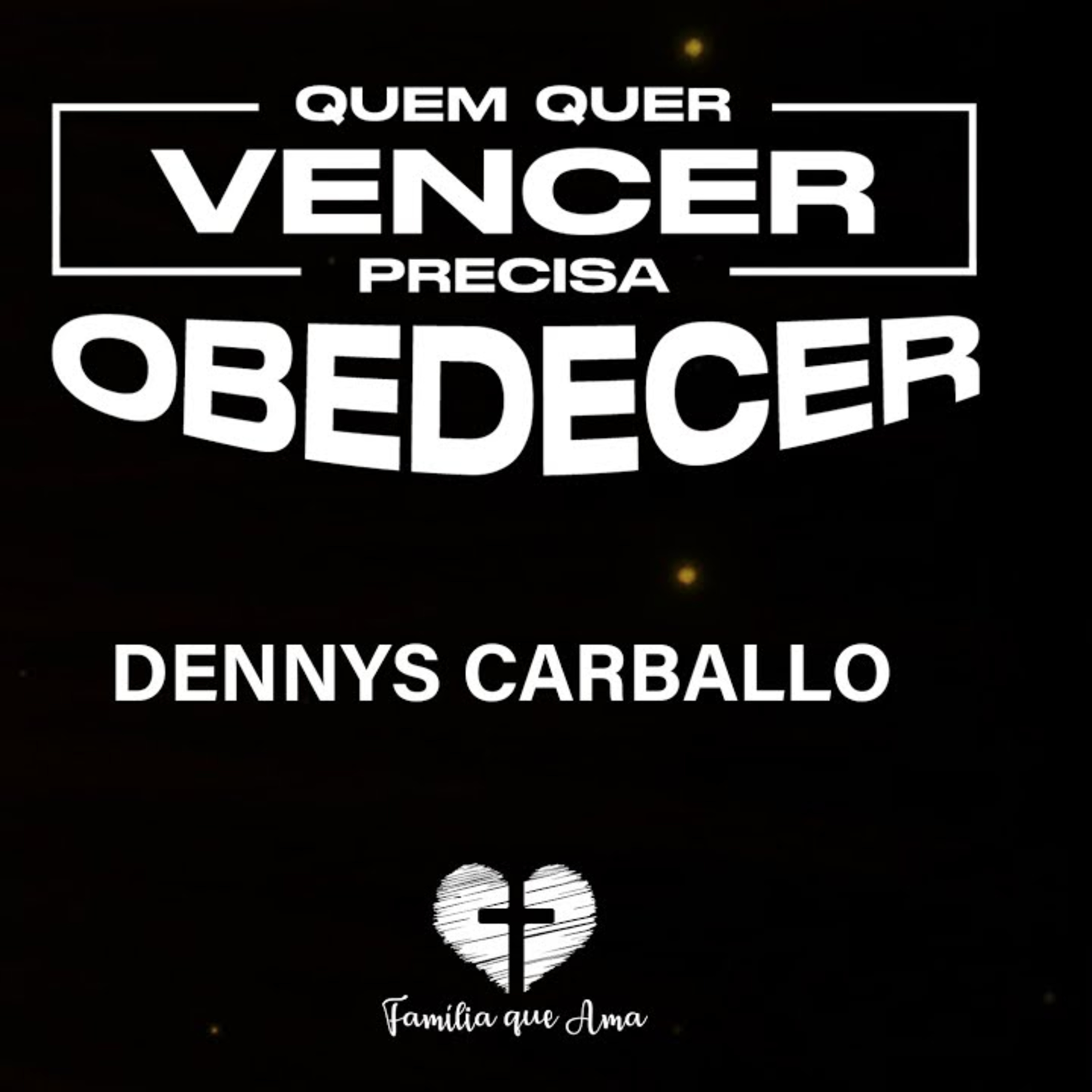 QUEM QUER VENCER PRECISA OBEDECER || DENNYS CARBALLO || 30/09 - Igreja Família que Ama episode artwork