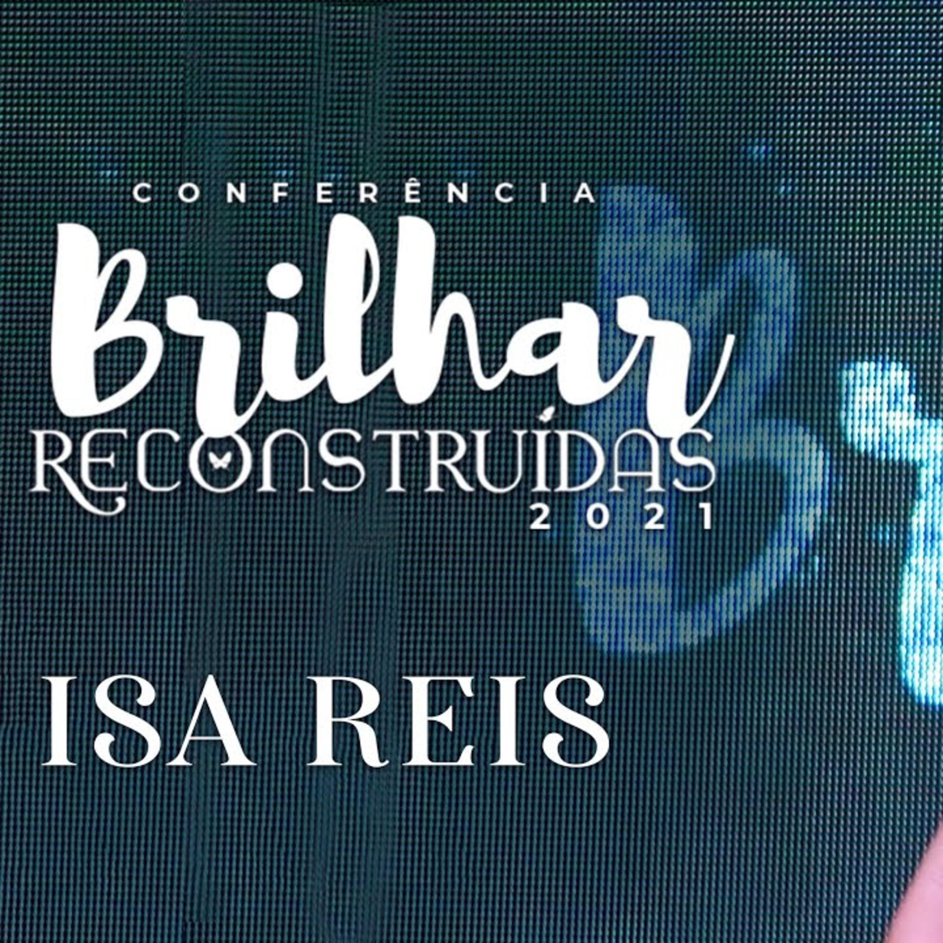 CONFERÊNCIA BRILHAR 2021 || Bp. Isa Reis || 07.10 - Igreja Família que Ama episode artwork