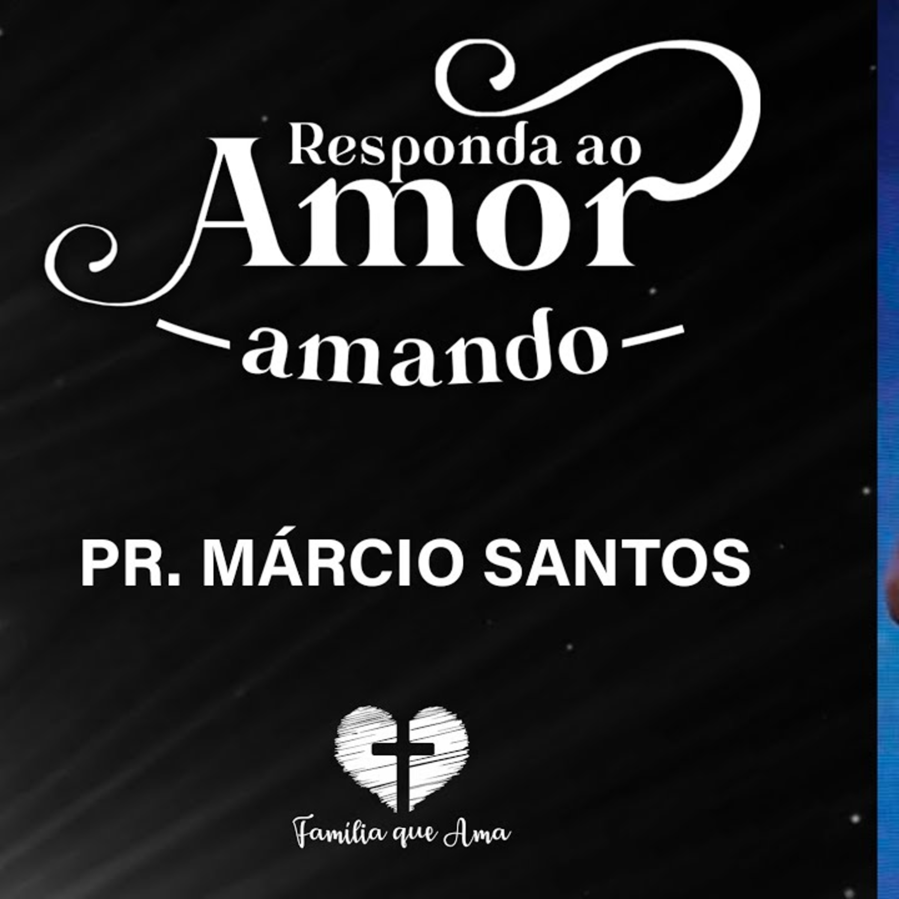 RESPONDA AO AMOR, AMANDO || Pr Márcio Santos || 10.10 - Igreja Família que Ama episode artwork