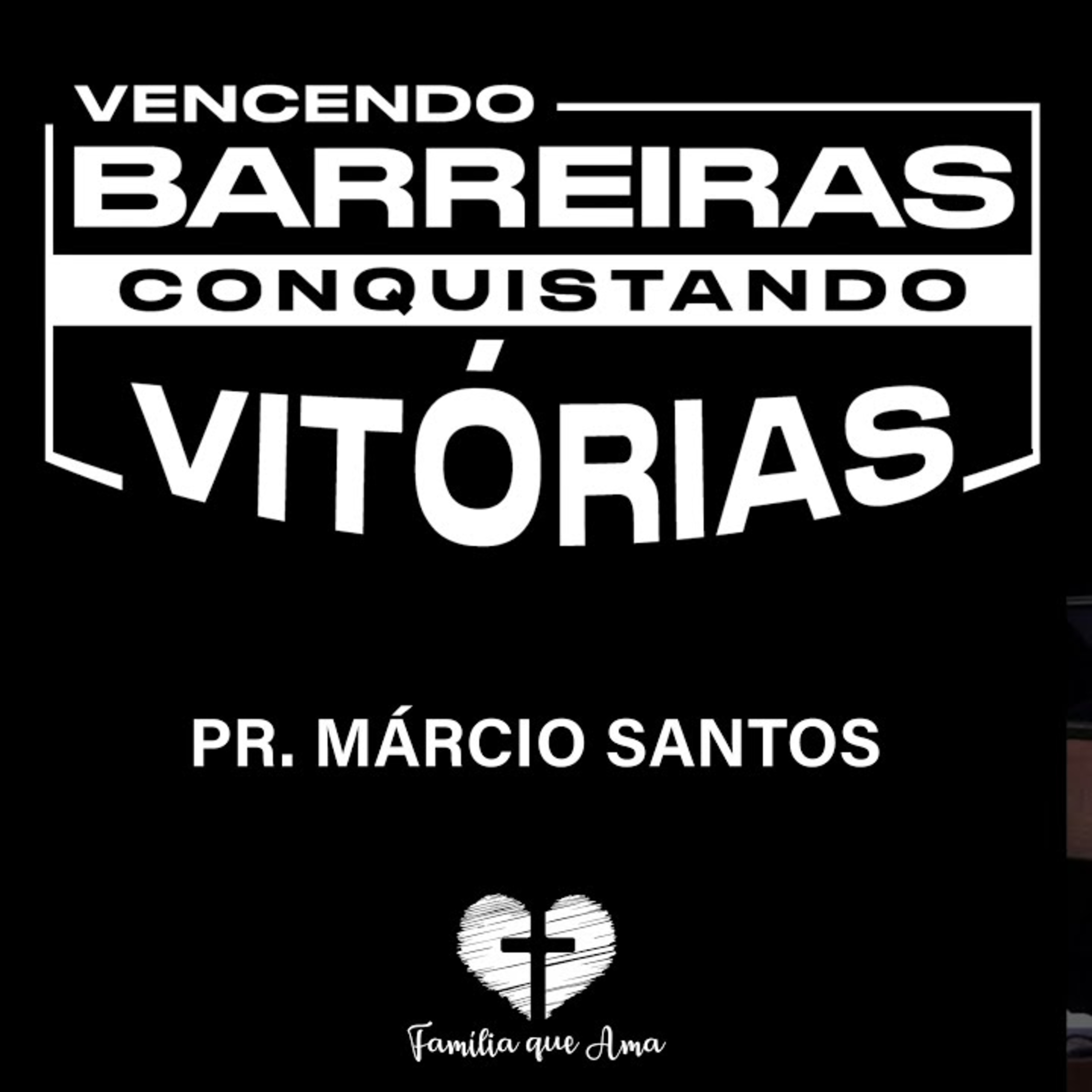 VENCENDO BARREIRAS E CONQUISTANDO VITÓRIAS || Pr. Márcio Santos || 21.10 - Igreja Família que Ama episode artwork
