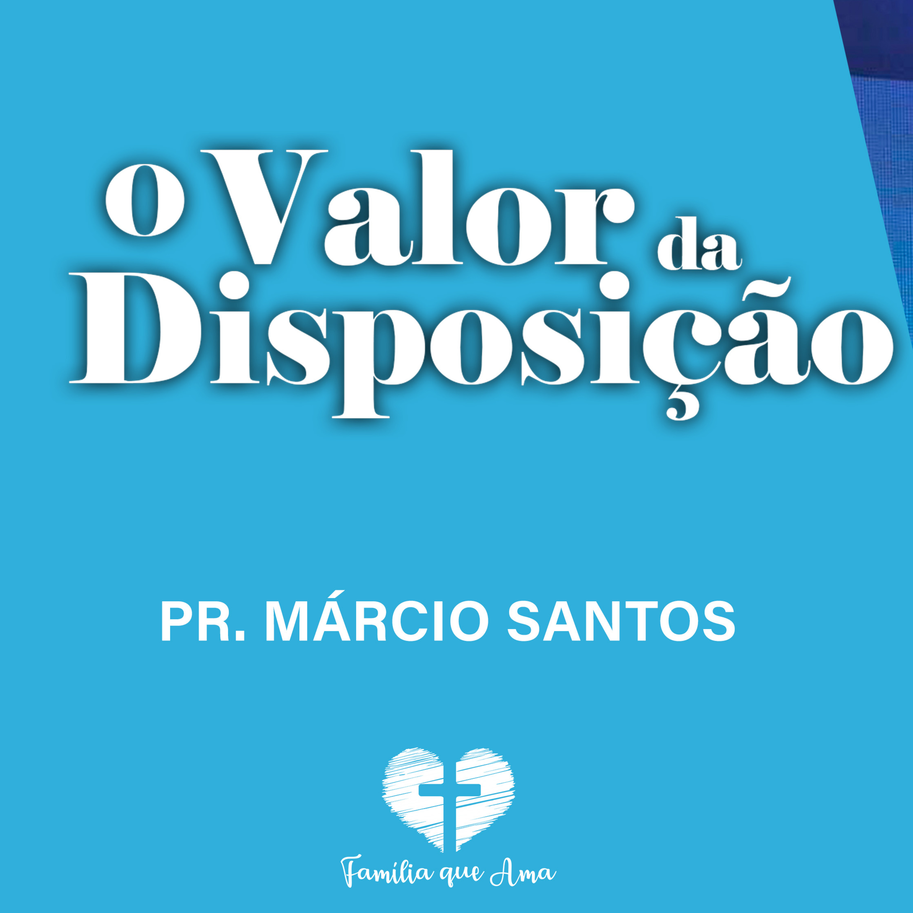 O VALOR DA DISPOSIÇÃO || Pr. Márcio Santos || 24.10 Igreja Família que Ama episode artwork