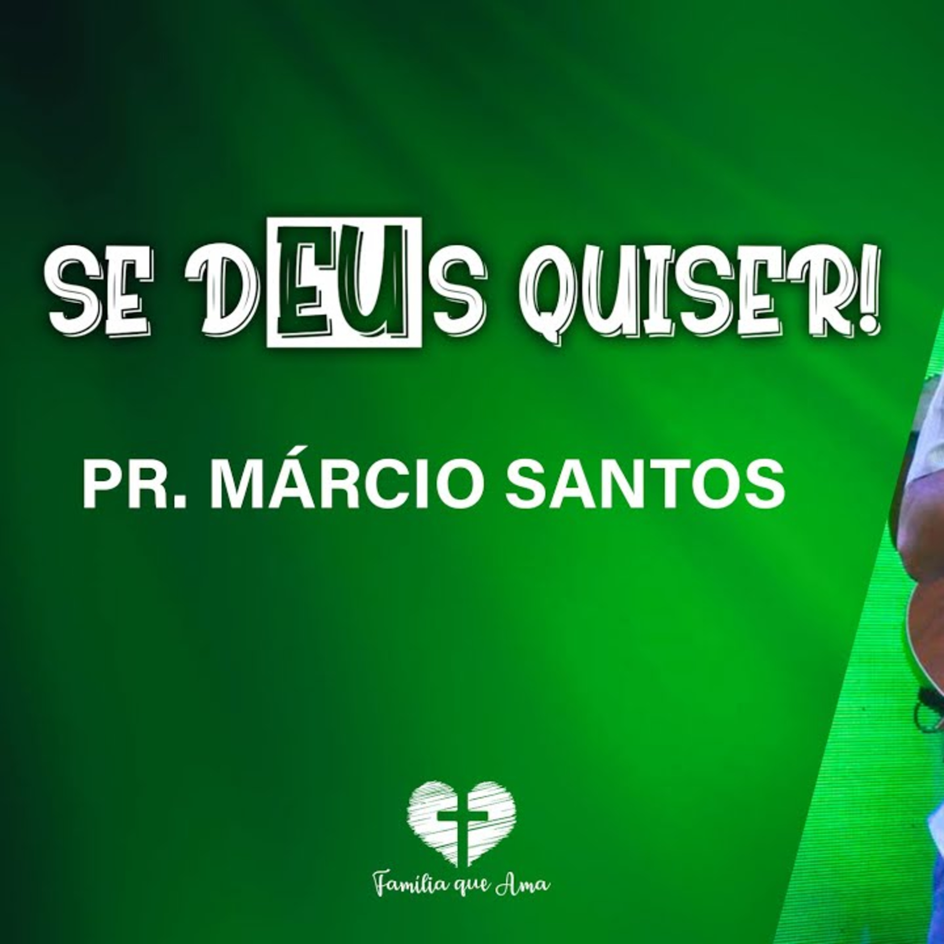 SE DEUS QUISER! SE EU QUISER! || Pr. Márcio Santos || 07.11 - Igreja Família que Ama episode artwork