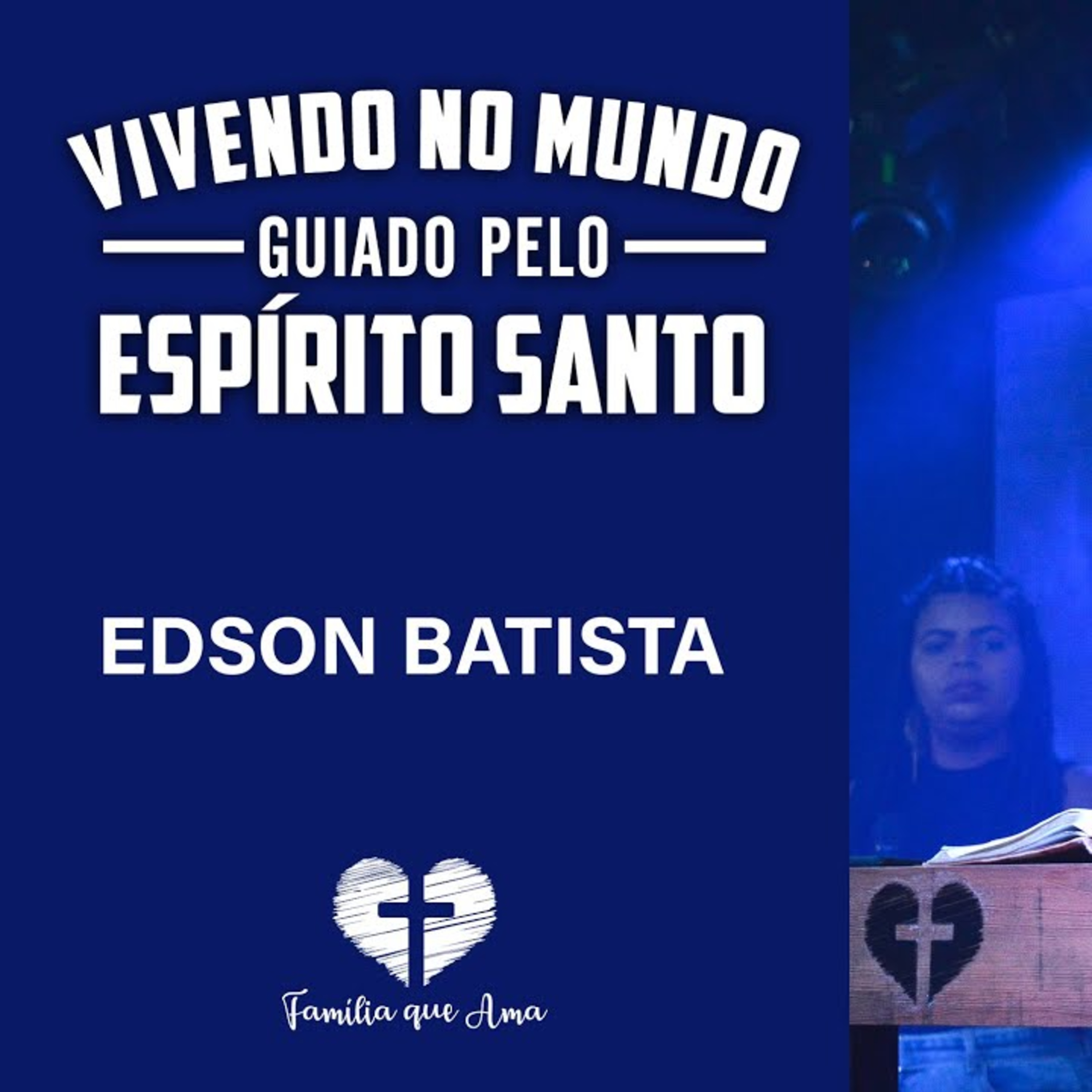 VIVENDO NO MUNDO GUIADO PELO ESPÍRITO SANTO || Edson Batista || 28.11 - Igreja Família que Ama episode artwork