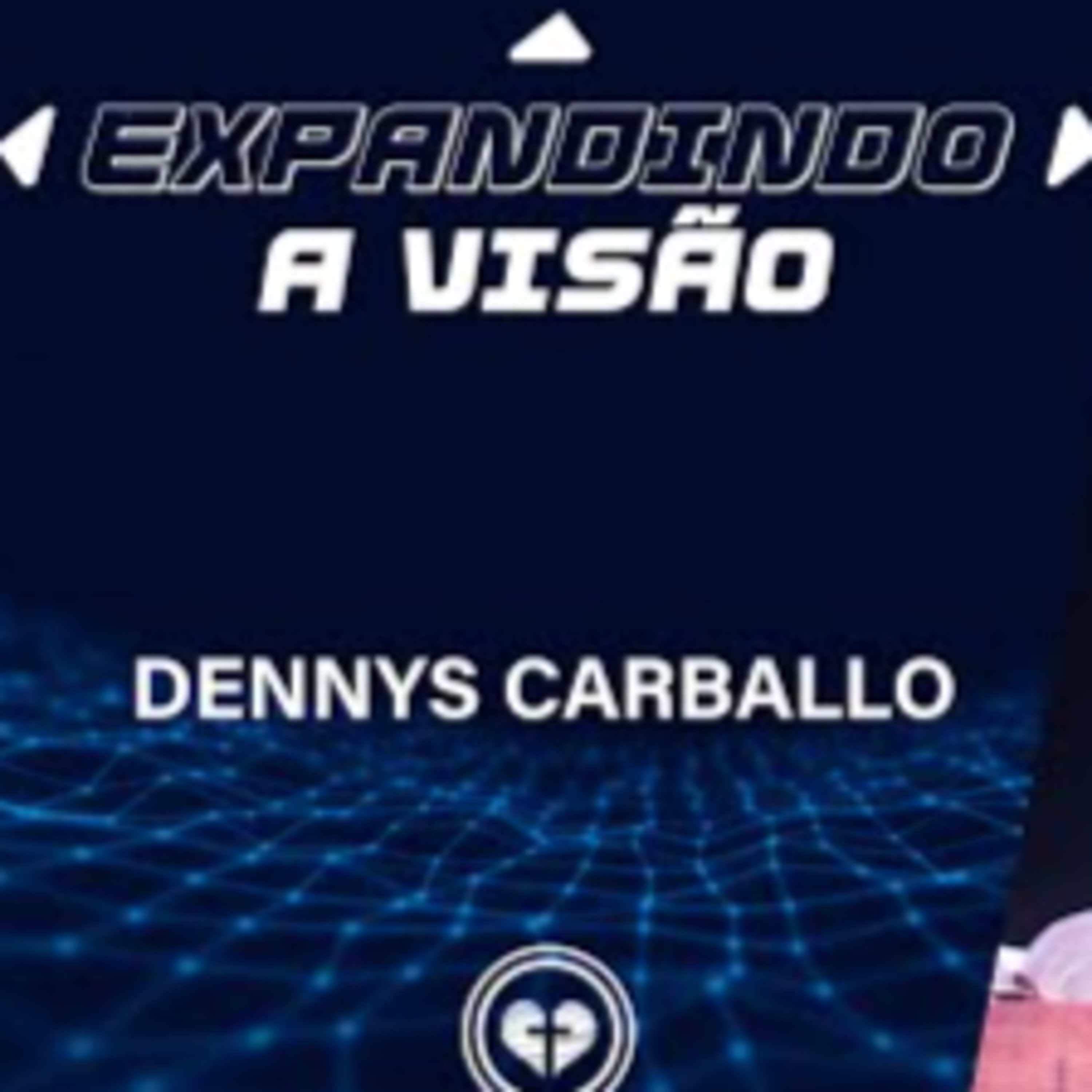 EXPANDINDO A VISÃO || Dennys Carballo || 09.01 - Igreja Família que Ama episode artwork
