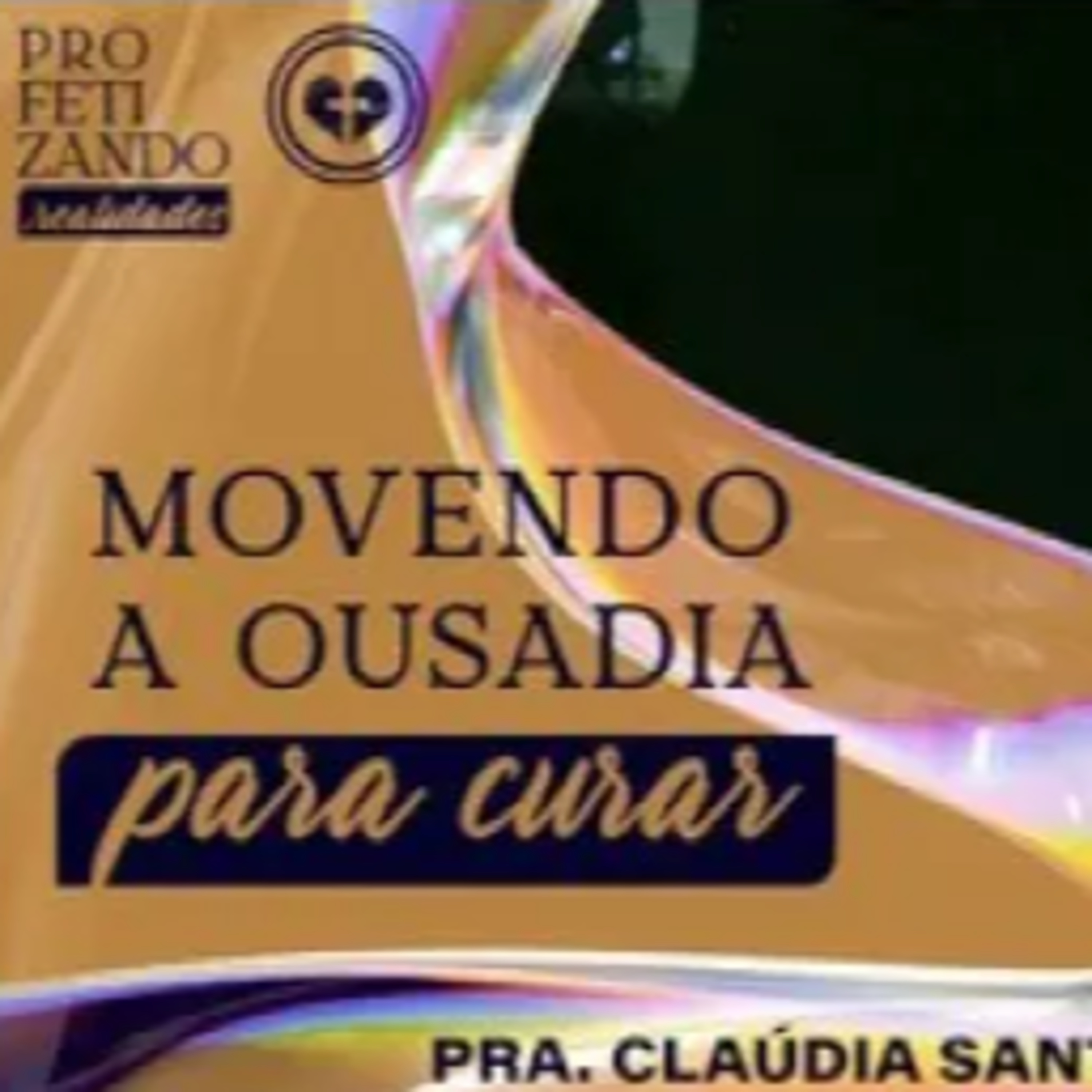 PROFETIZANDO REALIDADES - MOVENDO A OUSADIA PARA CURAR || PRA.CLAÚDIA SANTOS || 20.01 Família que Ama episode artwork