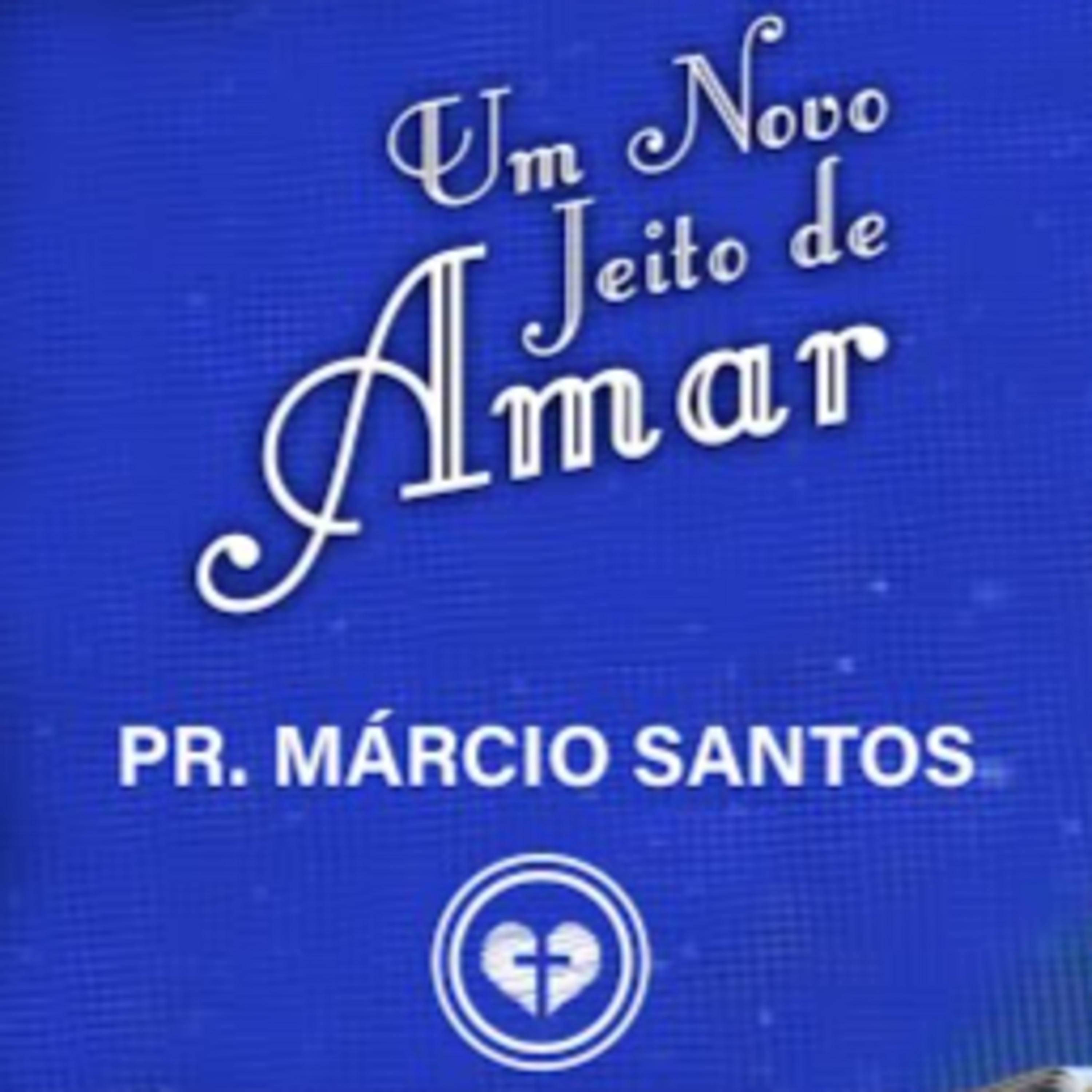 UM NOVO JEITO DE AMAR || Pr. Márcio Santos || 06.03 Família que Ama episode artwork