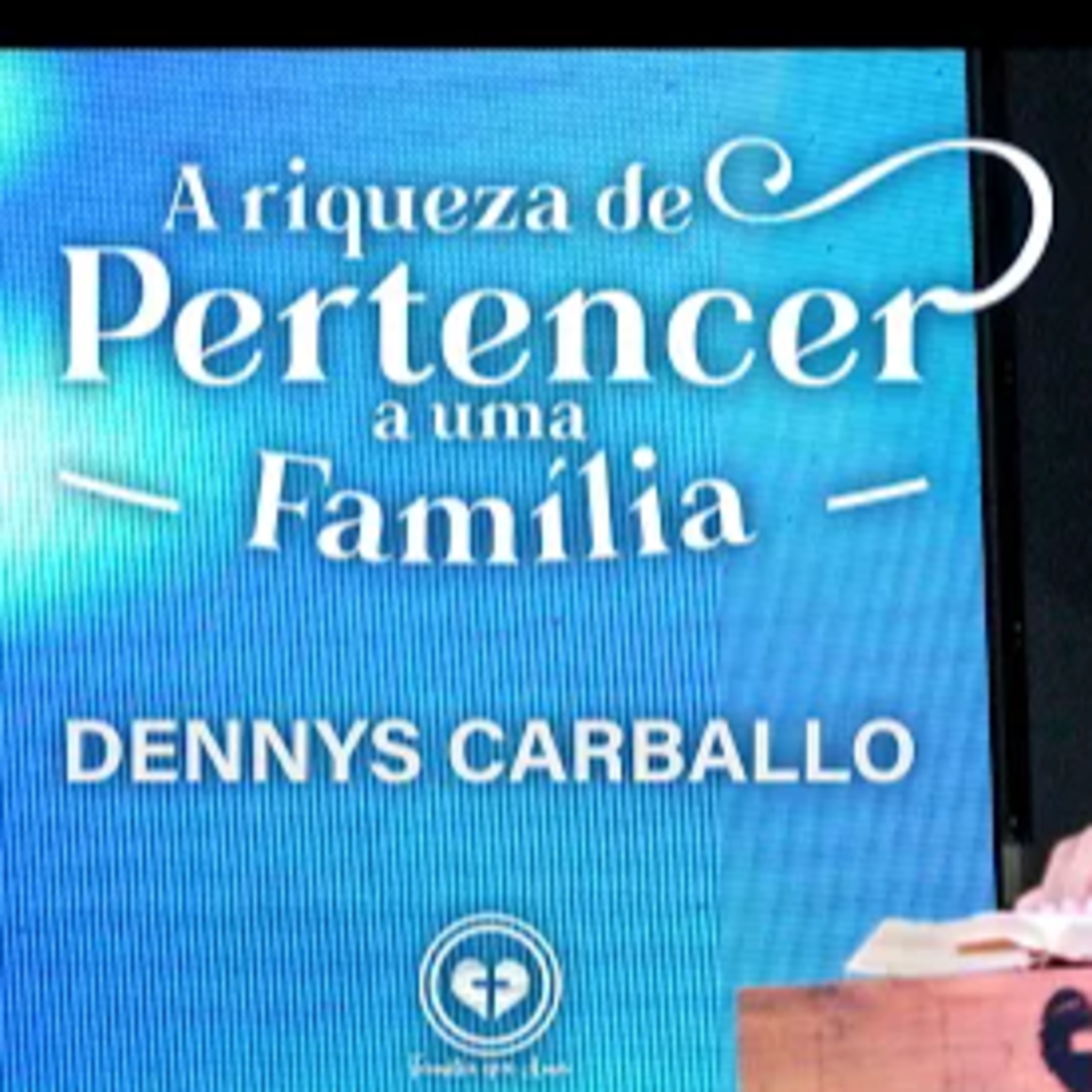 A RIQUEZA DE PERTENCER A UMA FAMÍLIA || Dennys Carballo || 01.05 - Igreja Família que Ama episode artwork